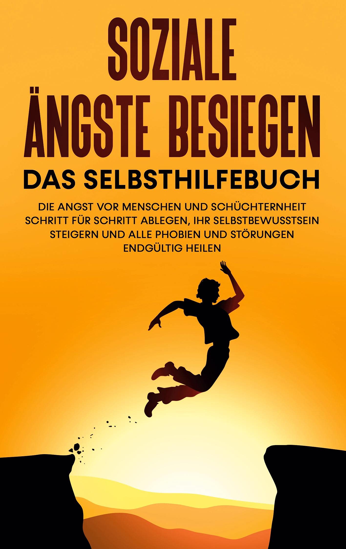 Soziale Ängste besiegen - Das Selbsthilfebuch: Die Angst vor Menschen und Schüchternheit Schritt für Schritt ablegen, Ihr Selbstbewusstsein steigern und alle Phobien und Störungen endgültig heilen Business, Finance & Career
