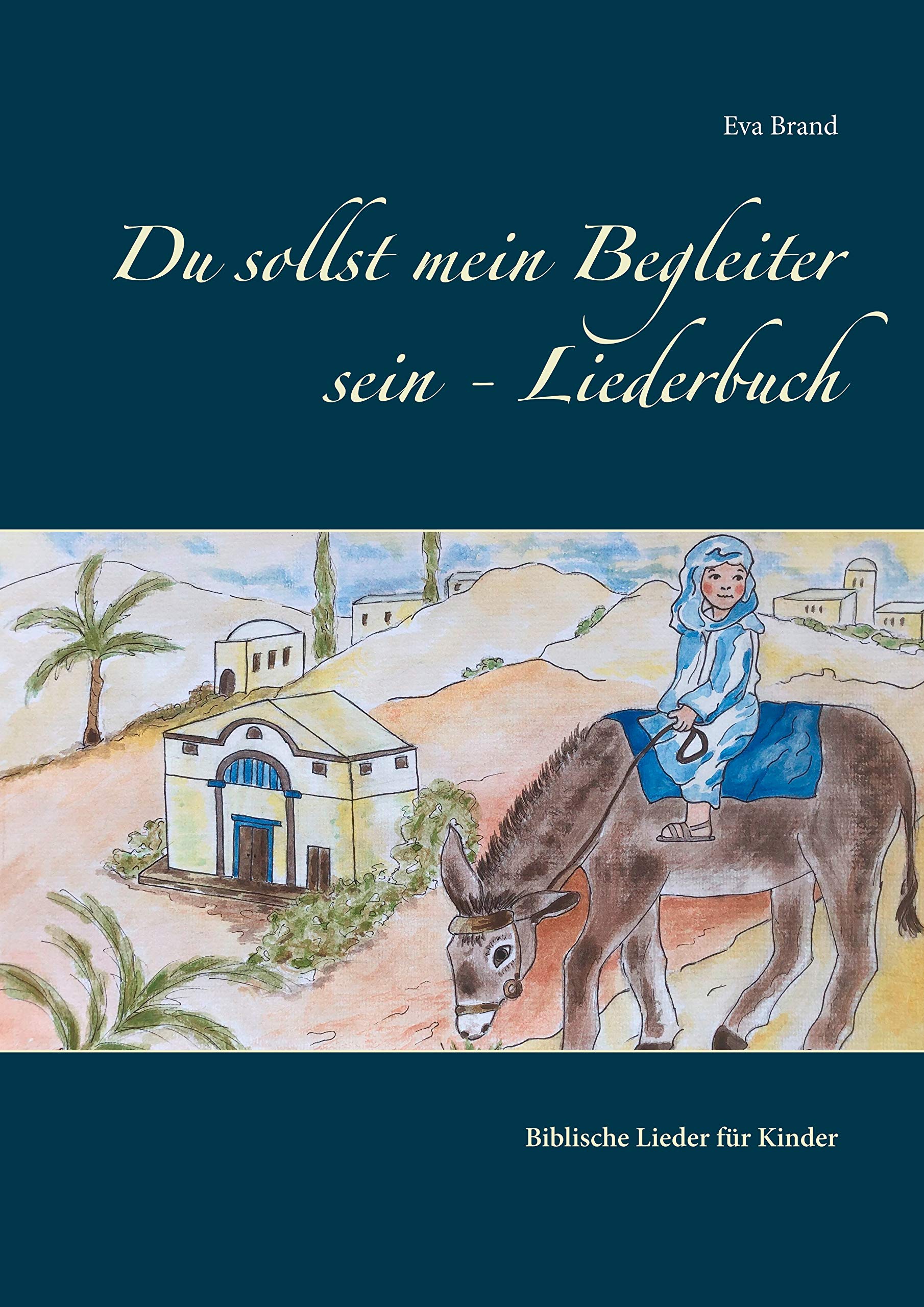 Du sollst mein Begleiter sein - Liederbuch: Biblische Lieder für Kinder Non-fiction
