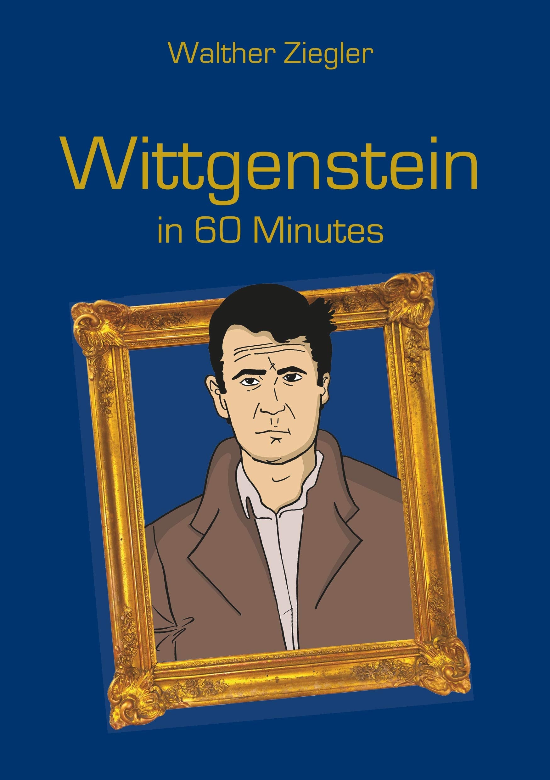 Wittgenstein in 60 Minutes: Great Thinkers in 60 Minutes Philosophy