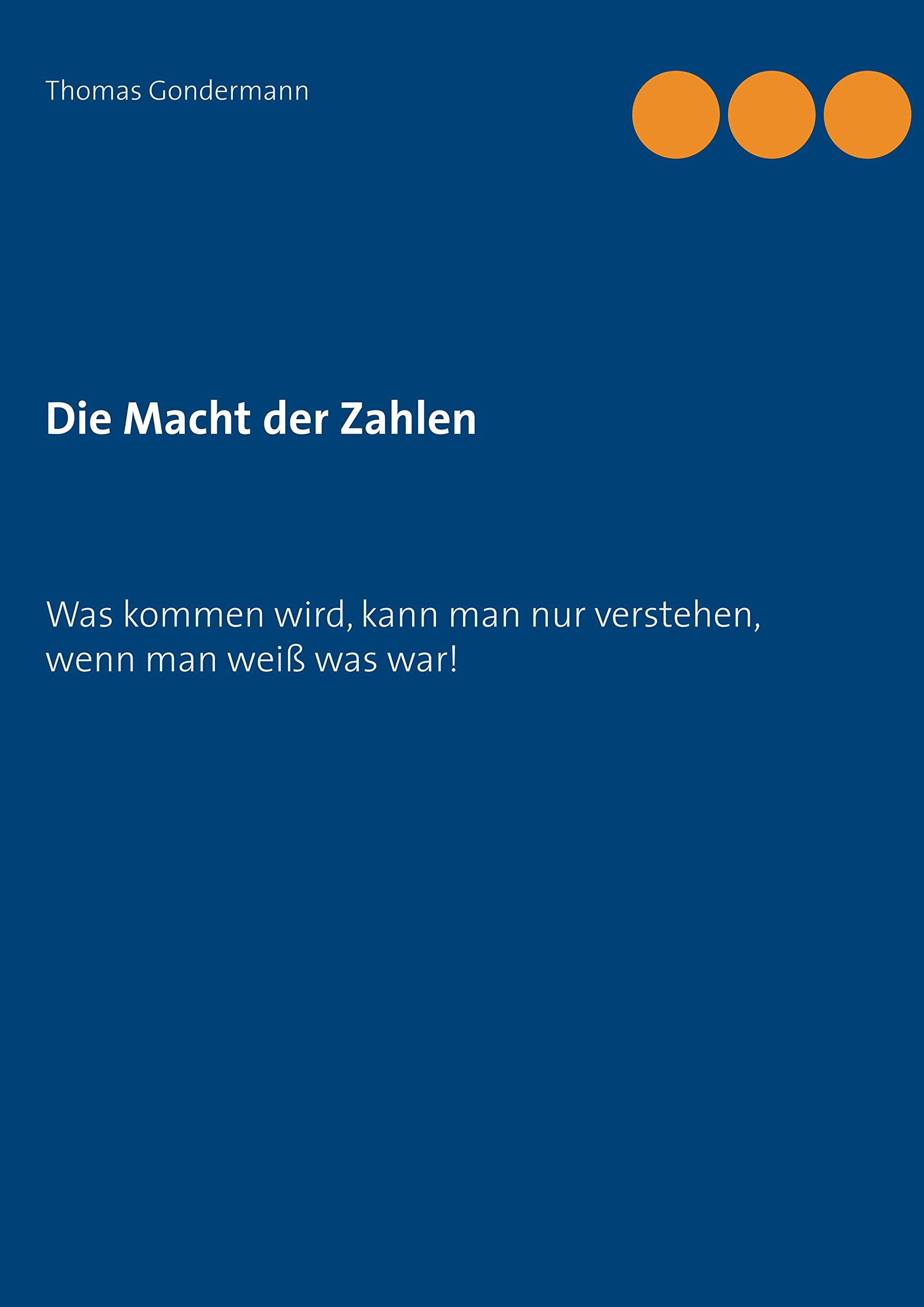 Die Macht der Zahlen: Was kommen wird, kann man nur verstehen, wenn mann weiß was war! Law
