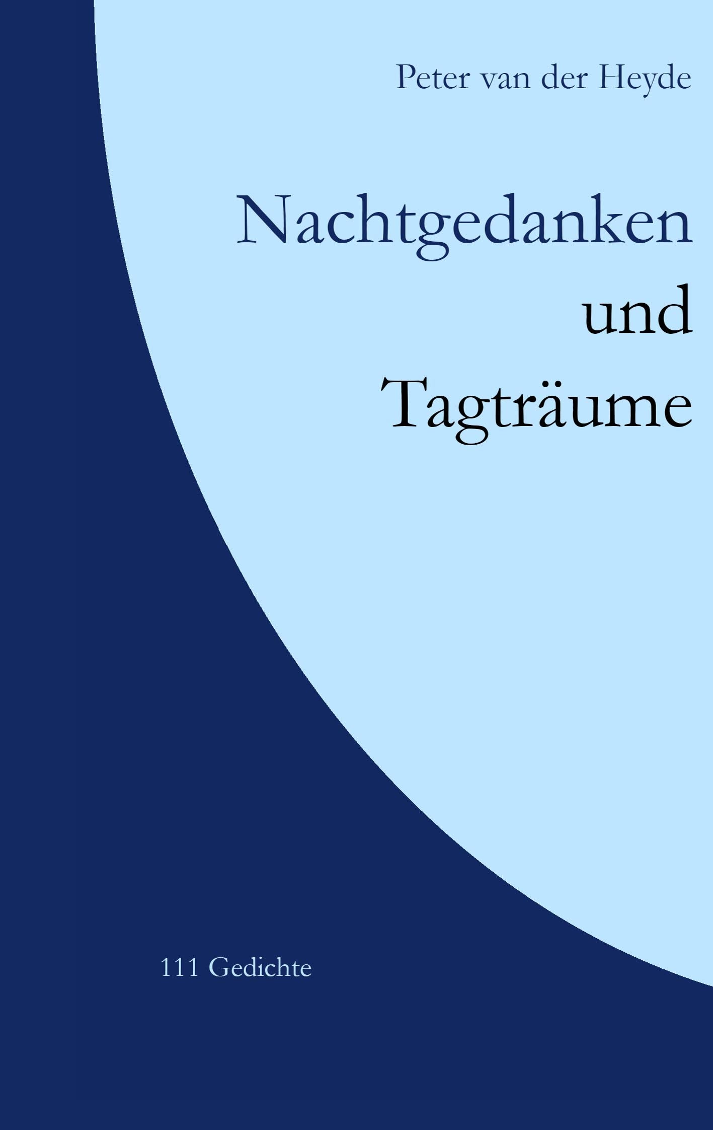 Nachtgedanken und Tagträume: 111 Gedichte Poetry