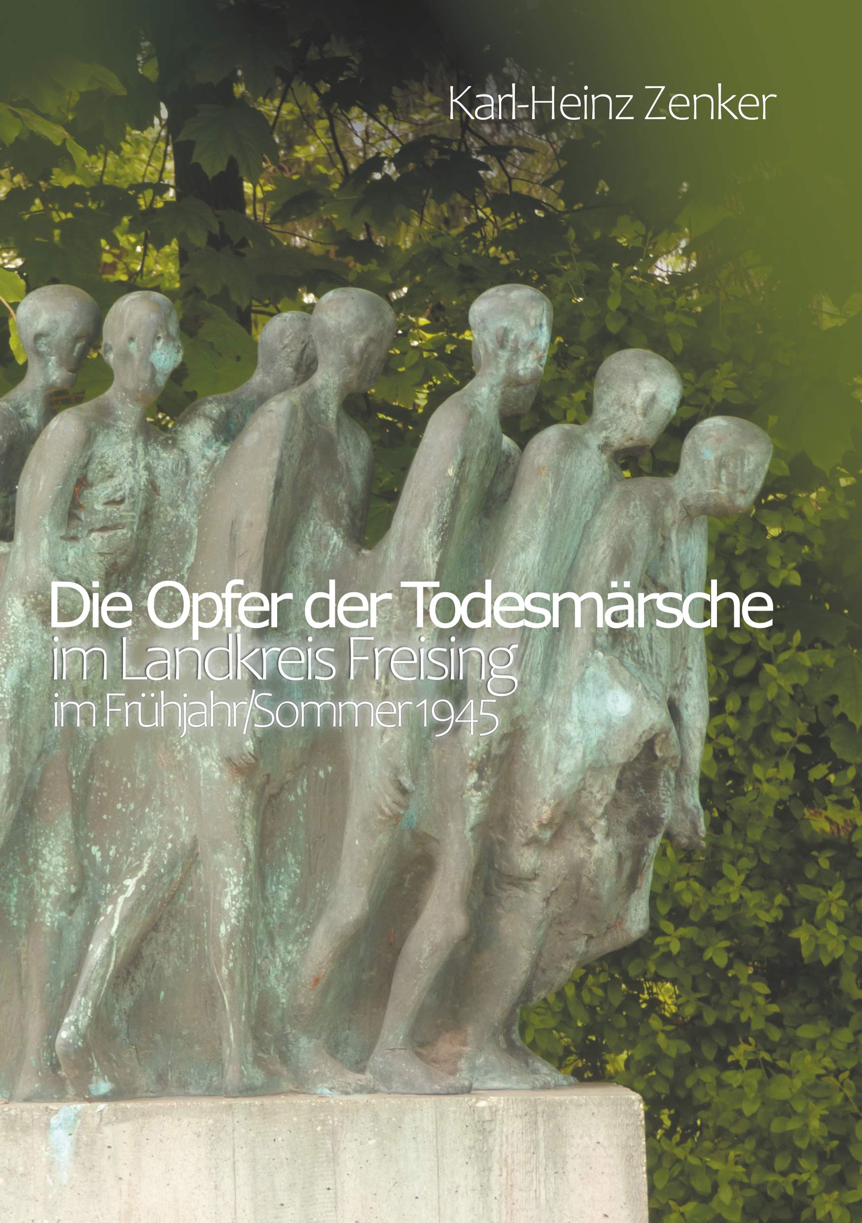 Die Opfer der Todesmärsche im Landkreis Freising im Frühjahr/Sommer 1945 Politics & History