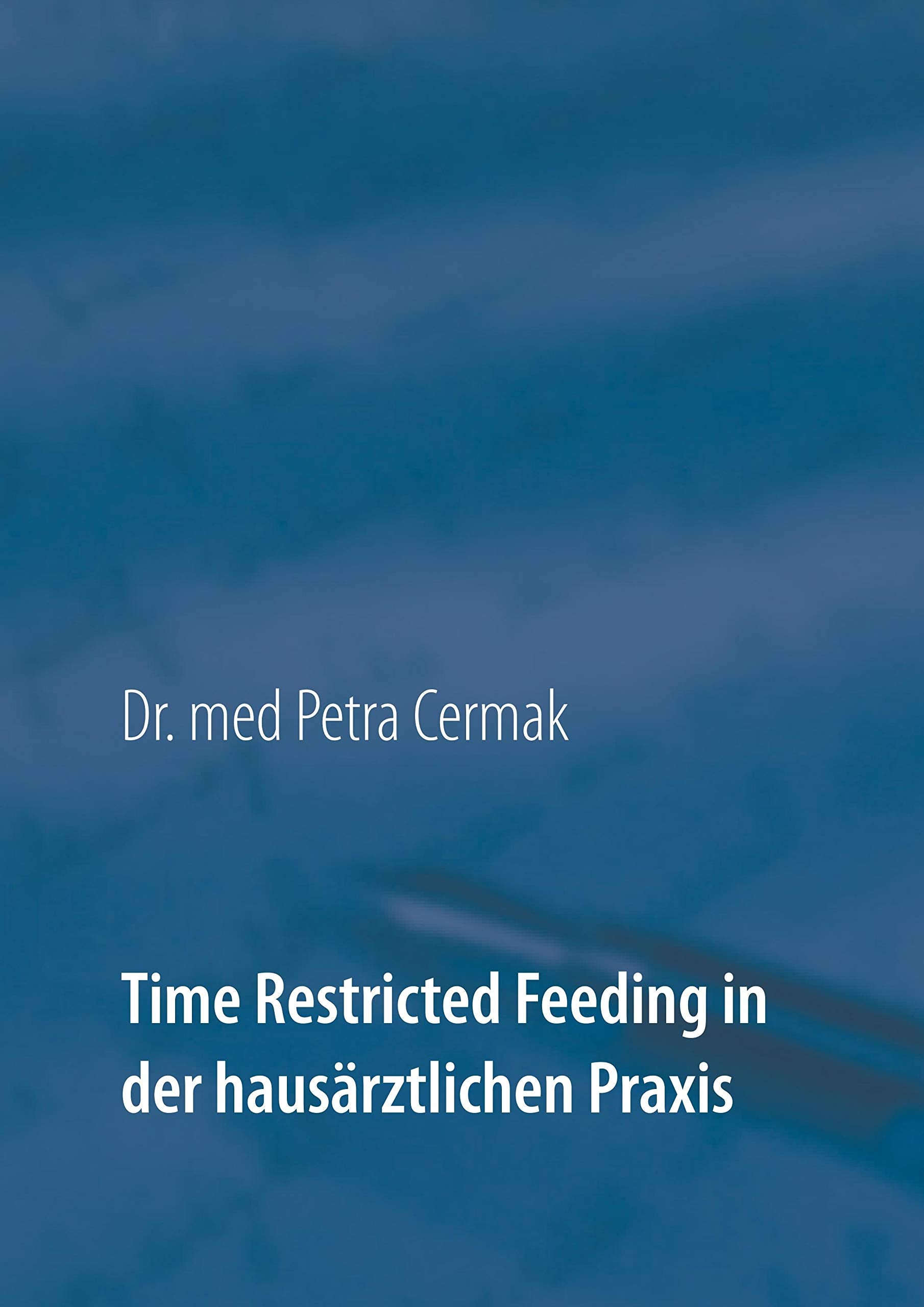 Time Restricted Feeding in der hausärztlichen Praxis: Veränderungen in gesundheitspsychologischen Parametern Medicine