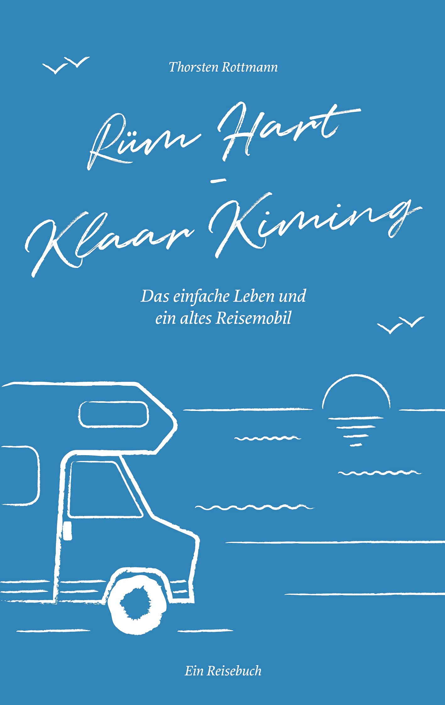 Rüm Hart - Klaar Kiming: Das einfache Leben und ein altes Reisemobil Leisure, Home & Garden
