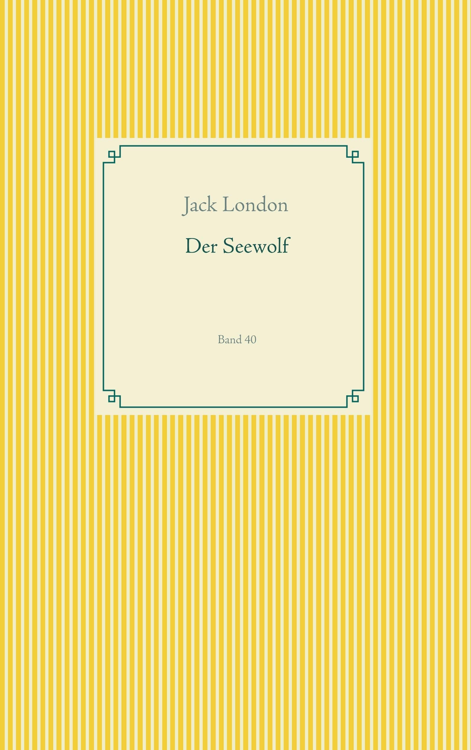 Der Seewolf: Band 40 (Taschenbuch-Literatur-Klassiker) Classics