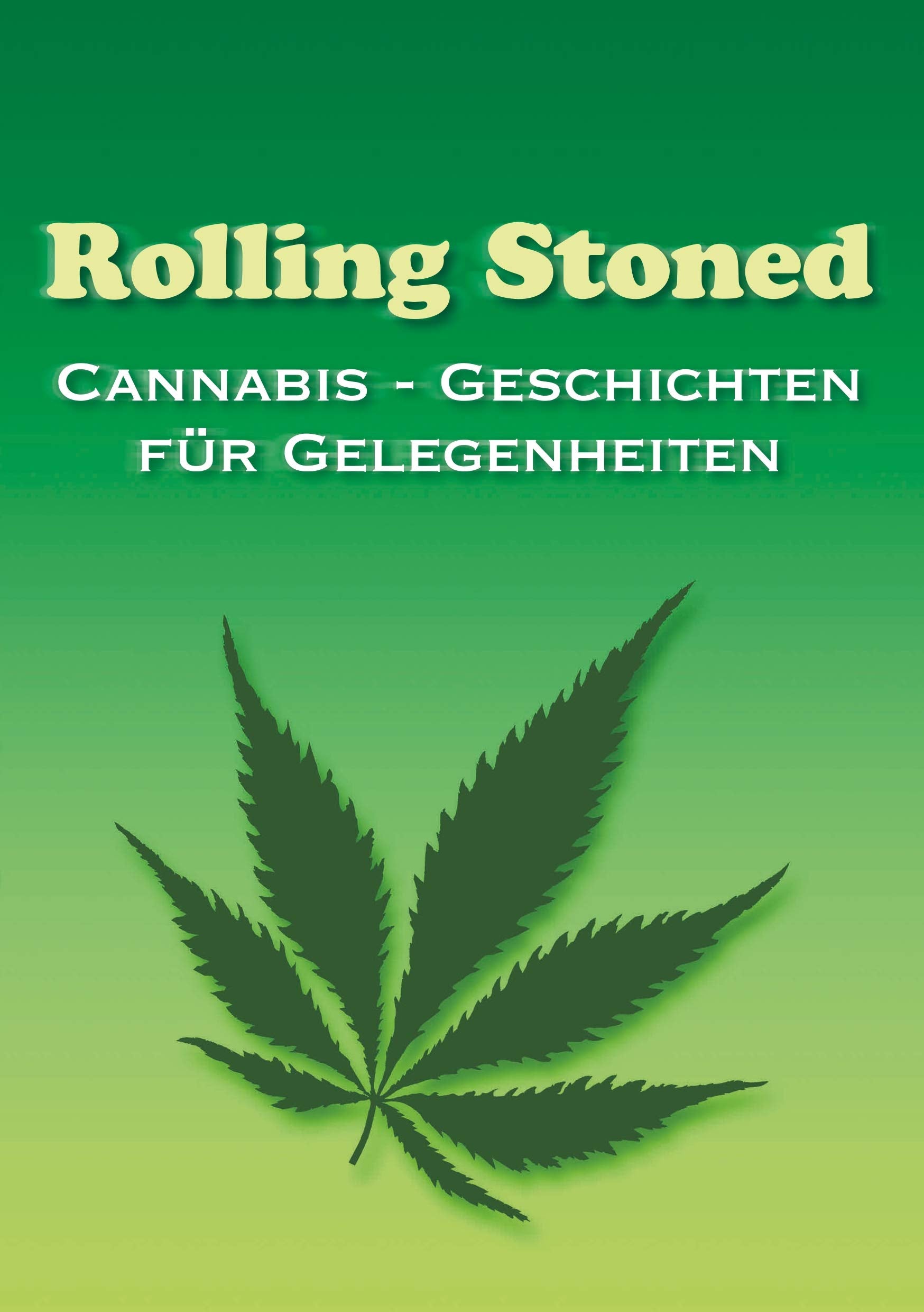 Rolling Stoned: Cannabis - Geschichten für Gelegenheiten Essays & Short Stories