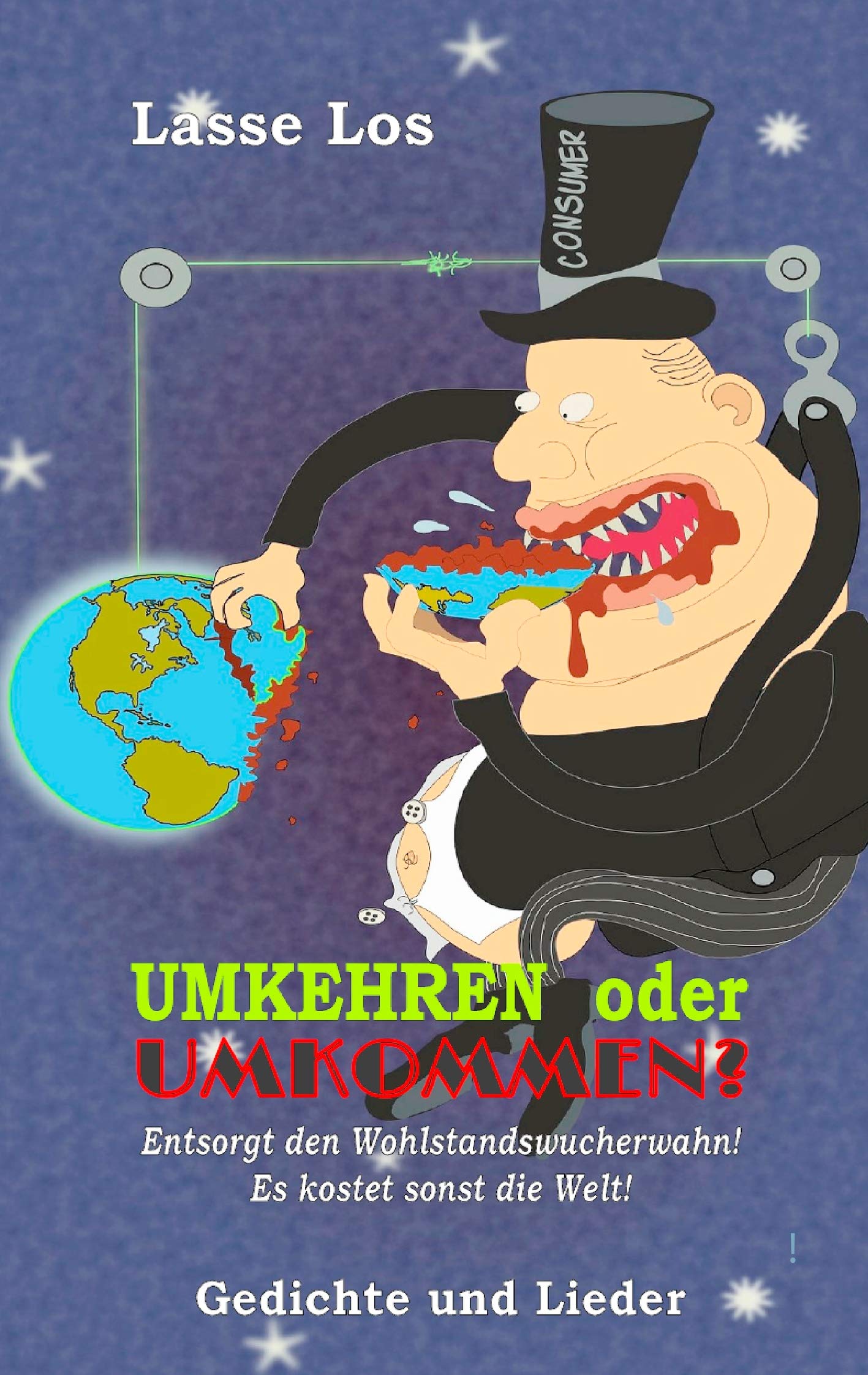 UMKEHREN oder UMKOMMEN?: Entsorgt den Wohlstandswucherwahn! Es kostet sonst die Welt! book