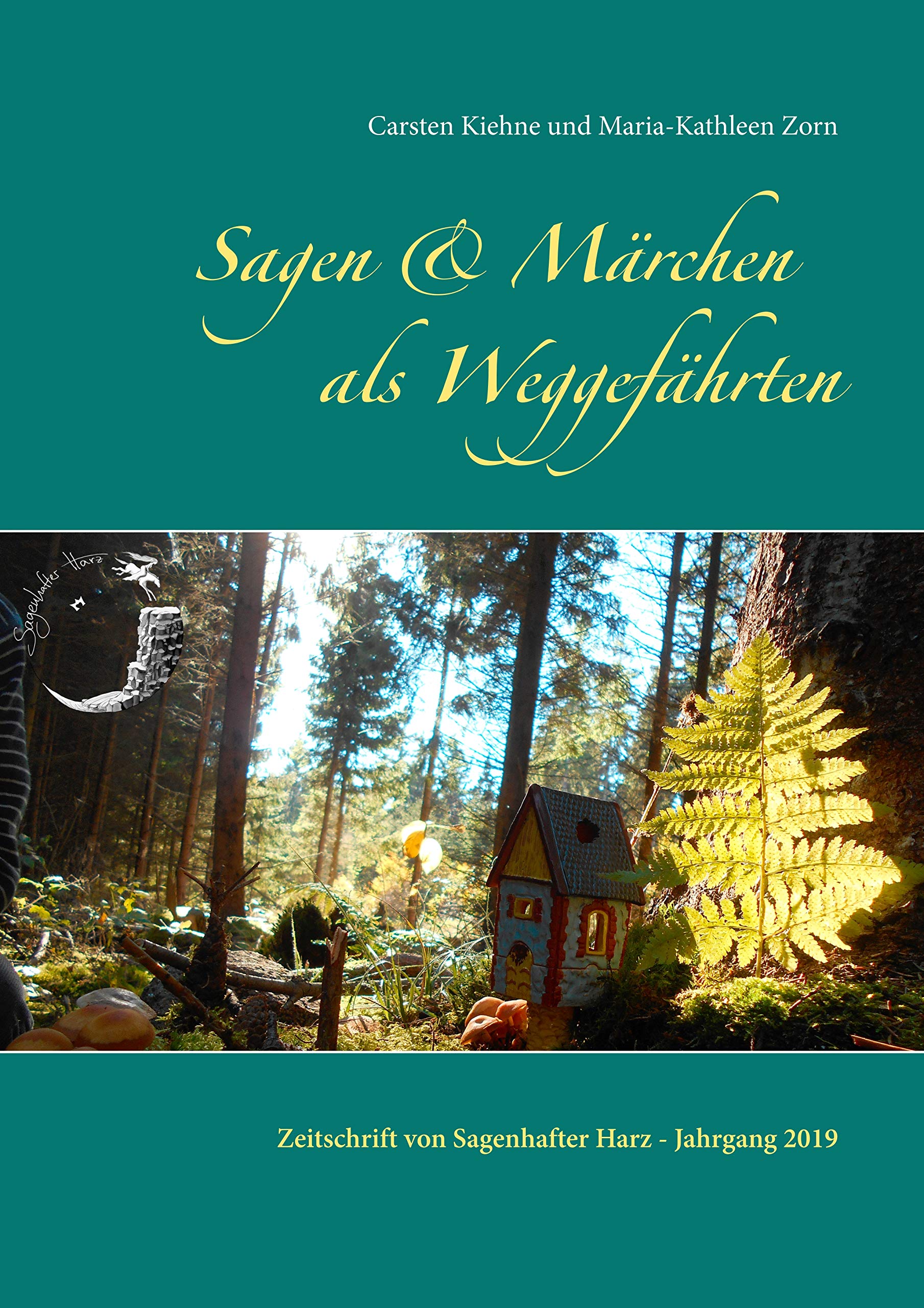 Sagen & Märchen als Weggefährten: Zeitschrift von Sagenhafter Harz - Jahrgang 2019 Hobbies & Crafts