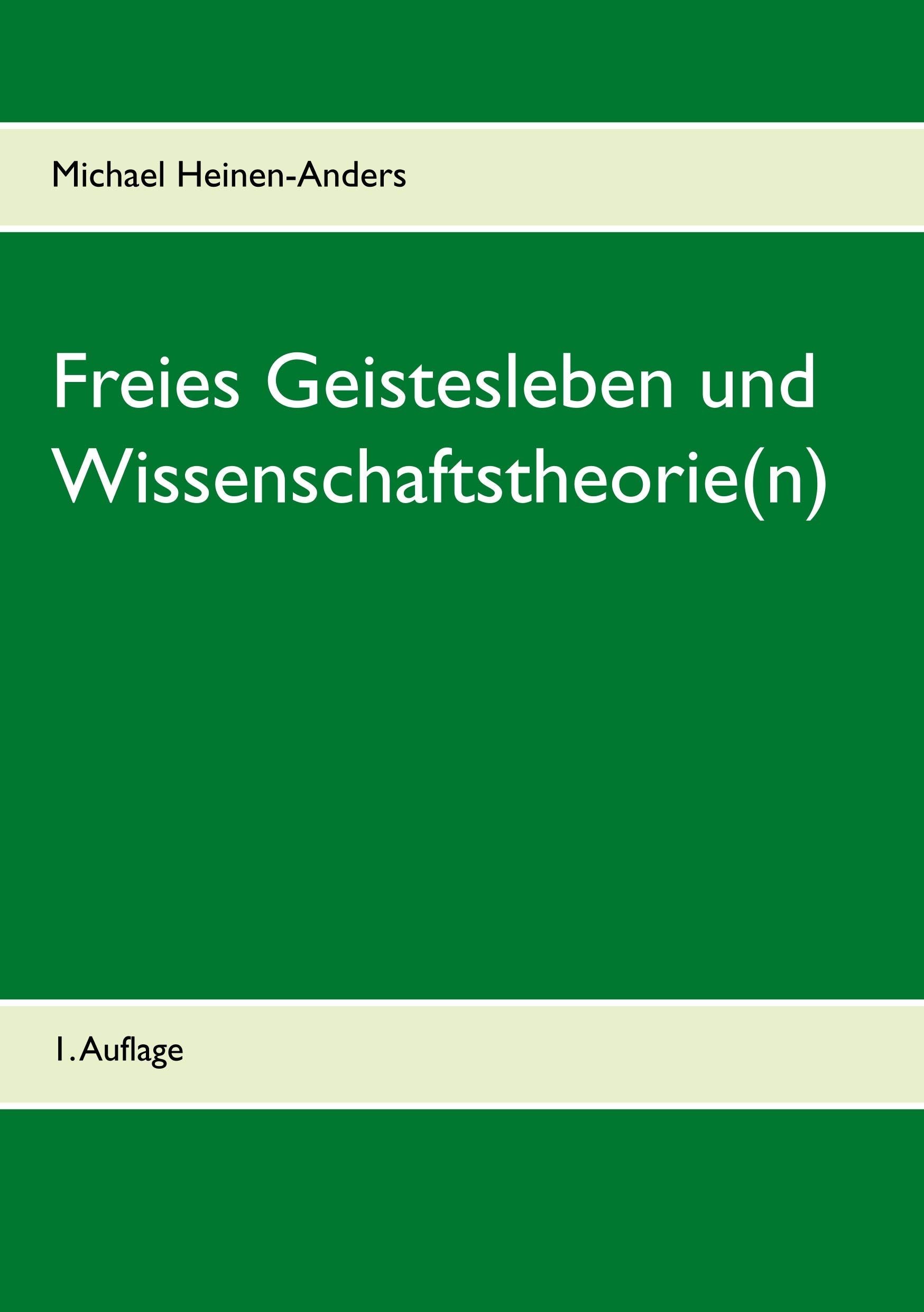 Freies Geistesleben und Wissenschaftstheorie(n): 1. Auflage Philosophy