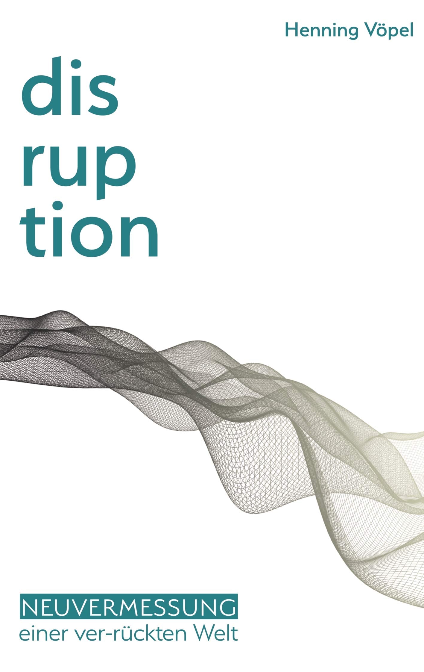 Disruption: Neuvermessung einer ver-rückten Welt Law