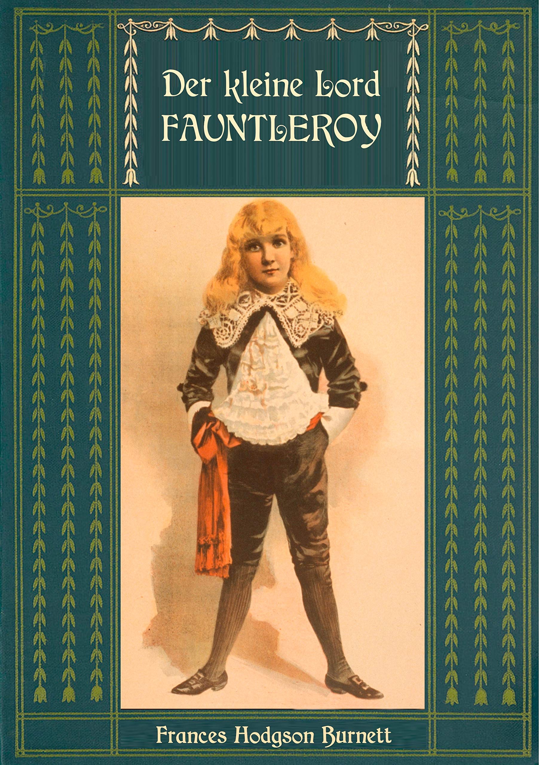 Der kleine Lord Fauntleroy: Mit den Illustrationen von Reginald Birch: Neuübersetzung von Maria Weber (Frances Hodgson Burnetts schönste Werke) Classics