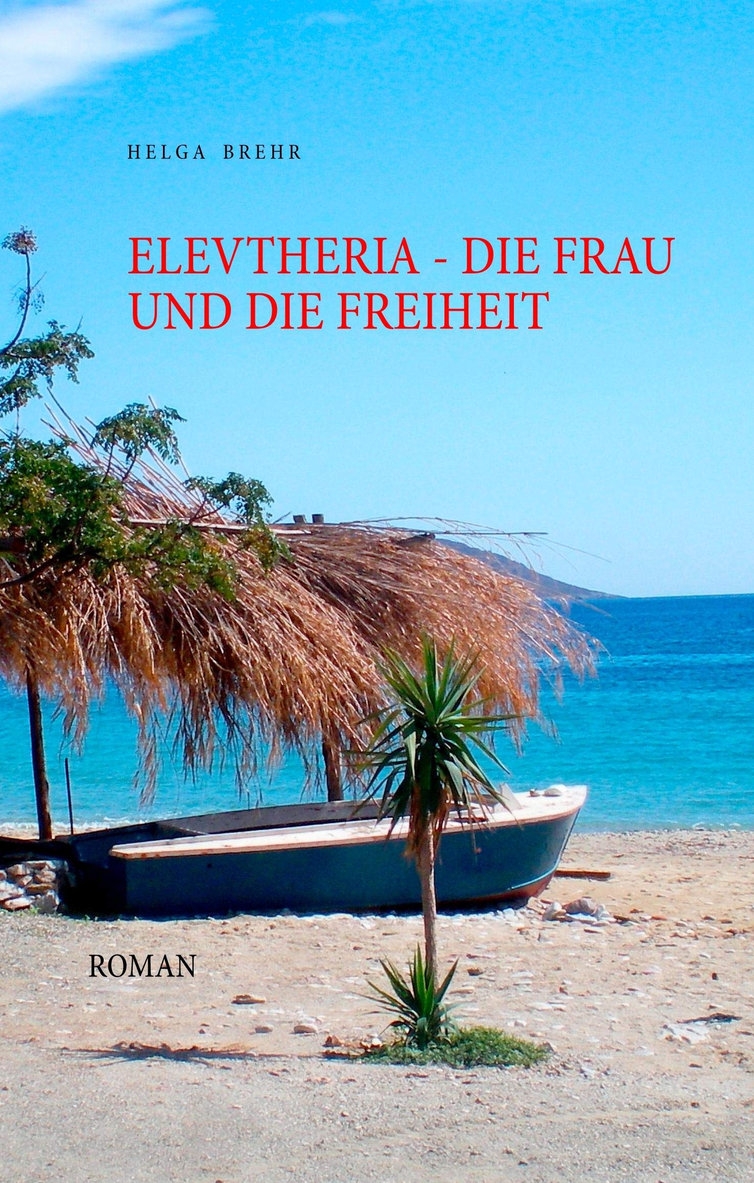 ELEVTHERIA - die Frau und die Freiheit: Roman Contemporary literature