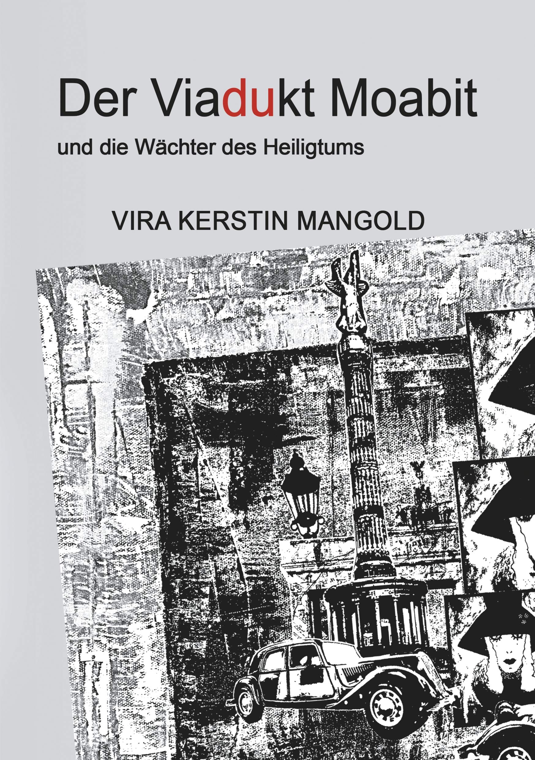 Der Viadukt Moabit und die Wächter des Heiligtums book