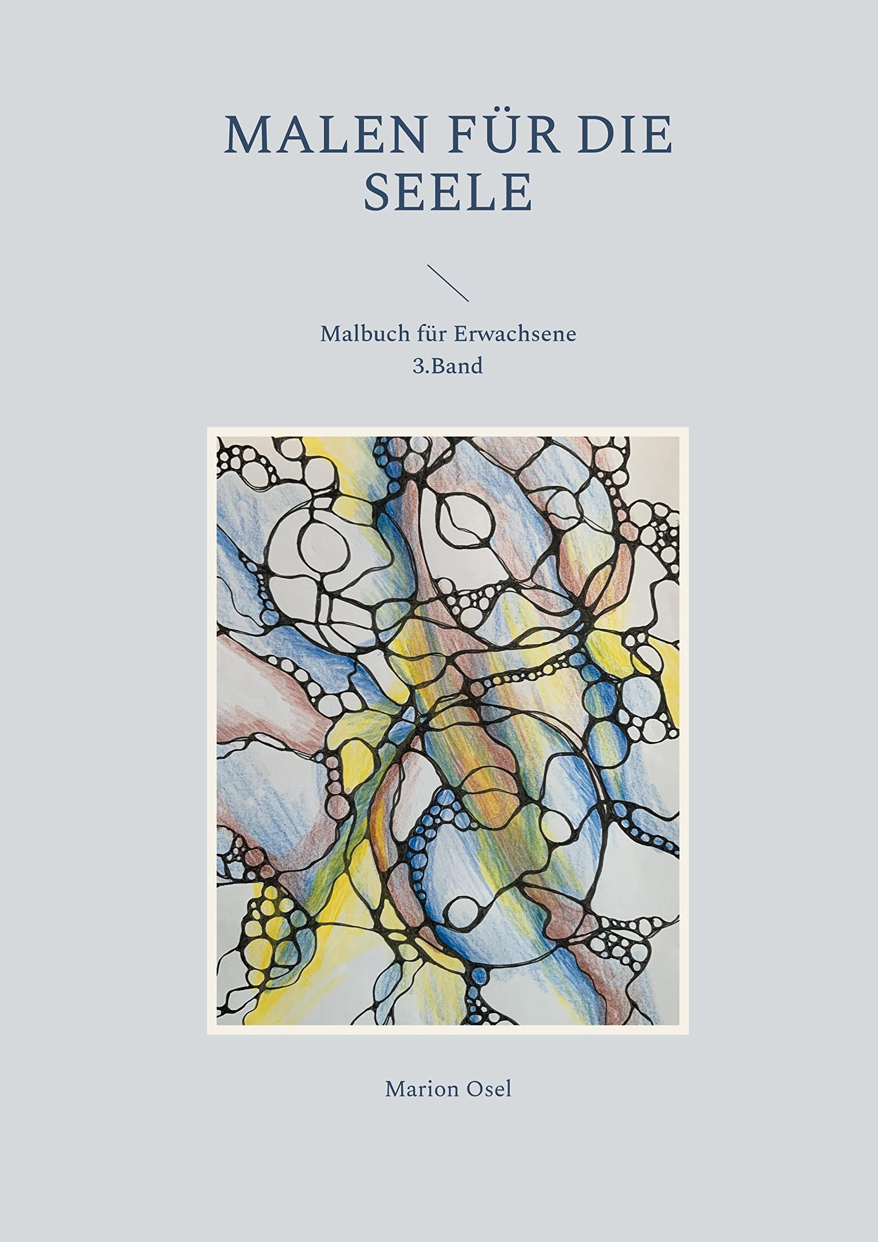 Malen für die Seele: Malbuch für Erwachsene 3. Band Hobbies & Crafts