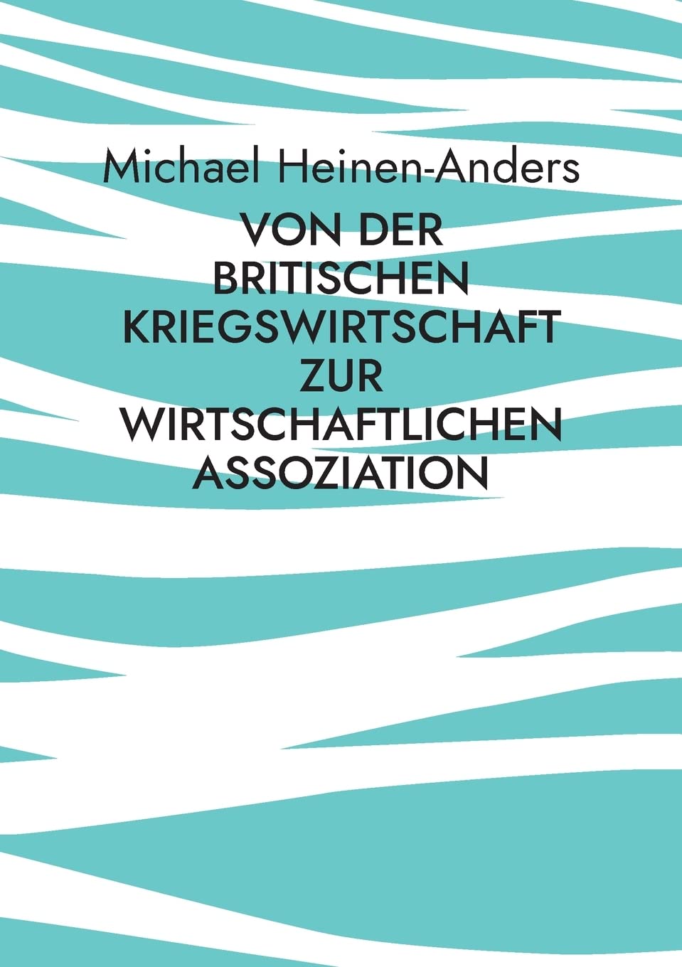 Von der britischen Kriegswirtschaft zur wirtschaftlichen Assoziation book