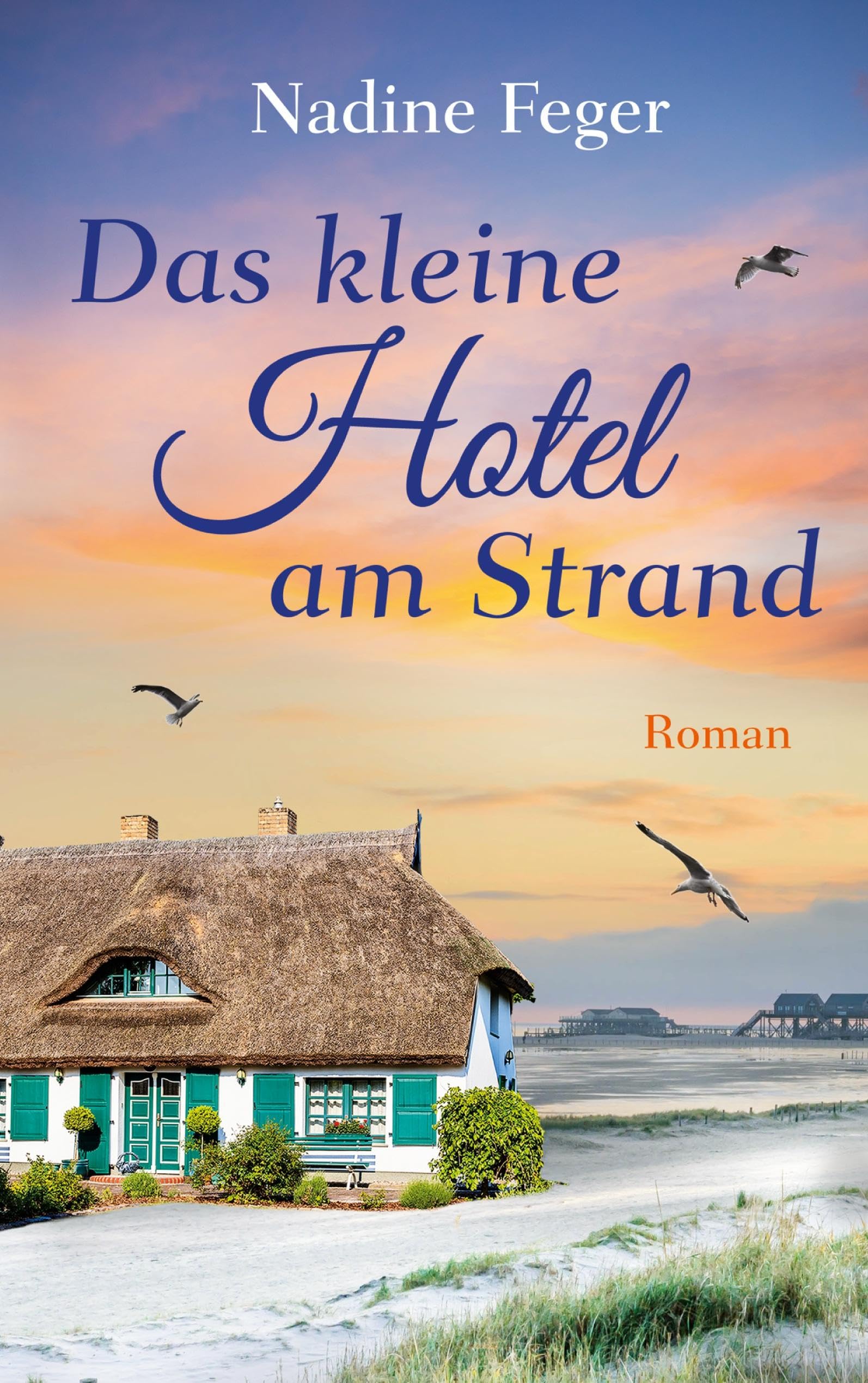 Das kleine Hotel am Strand: Ein Nordsee-Roman | Ein Neuanfang und viel Herzklopfen in Sankt Peter-Ording Contemporary literature