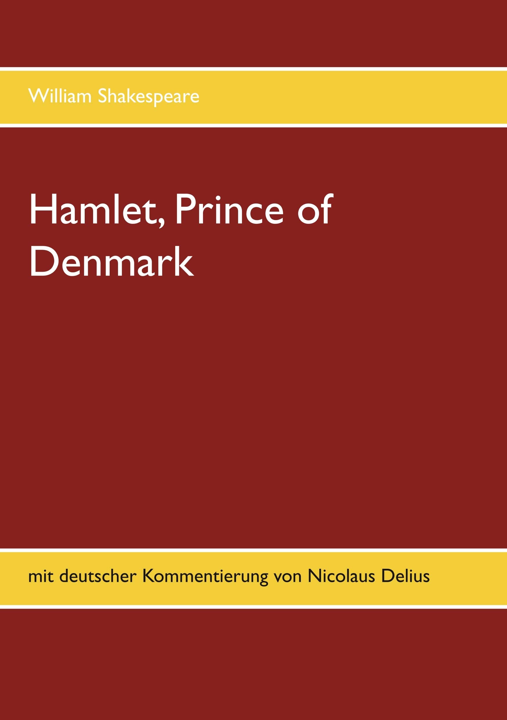 Hamlet, Prince of Denmark: mit deutscher Kommentierung von Nicolaus Delius Drama