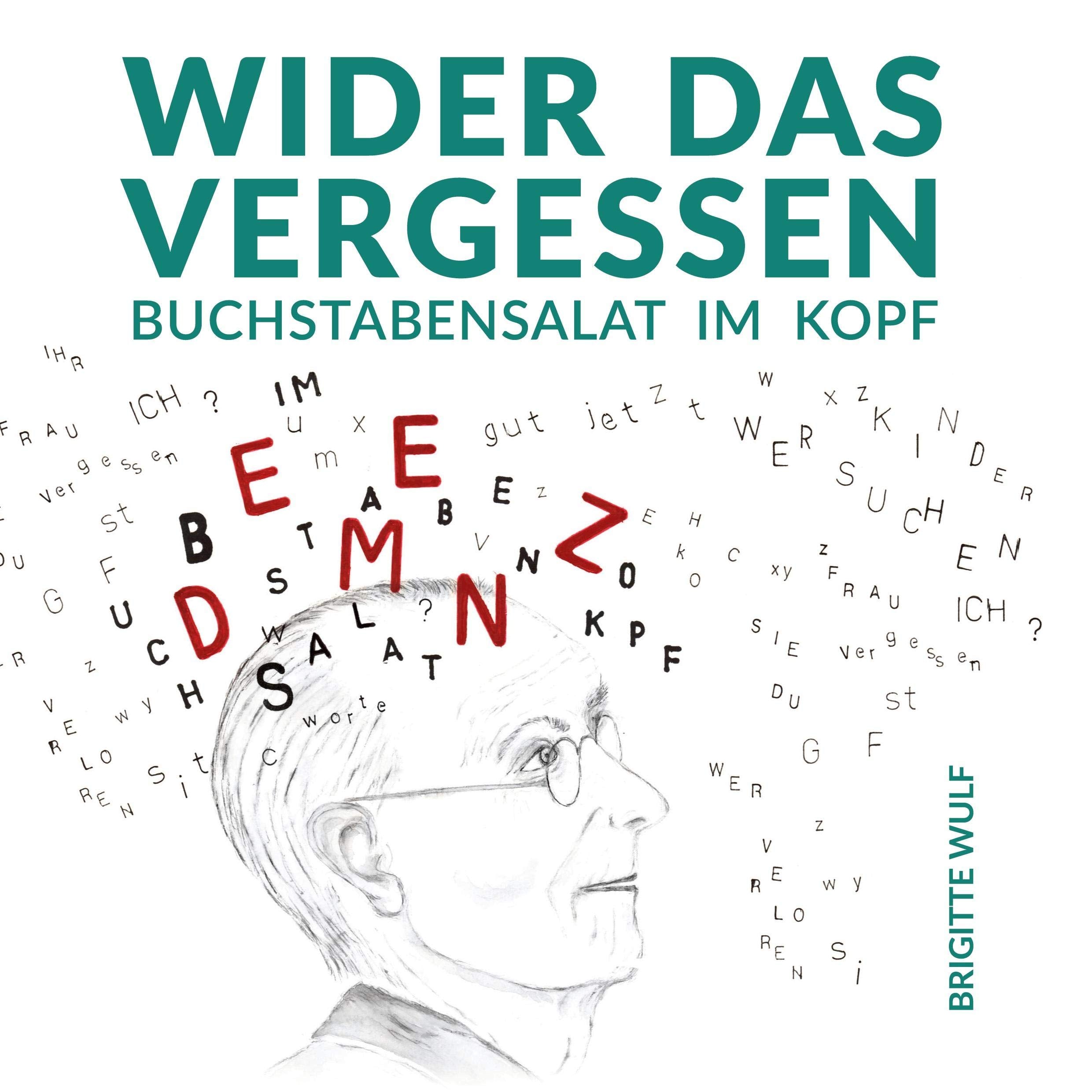 Wider das Vergessen: Buchstabensalat im Kopf Poetry