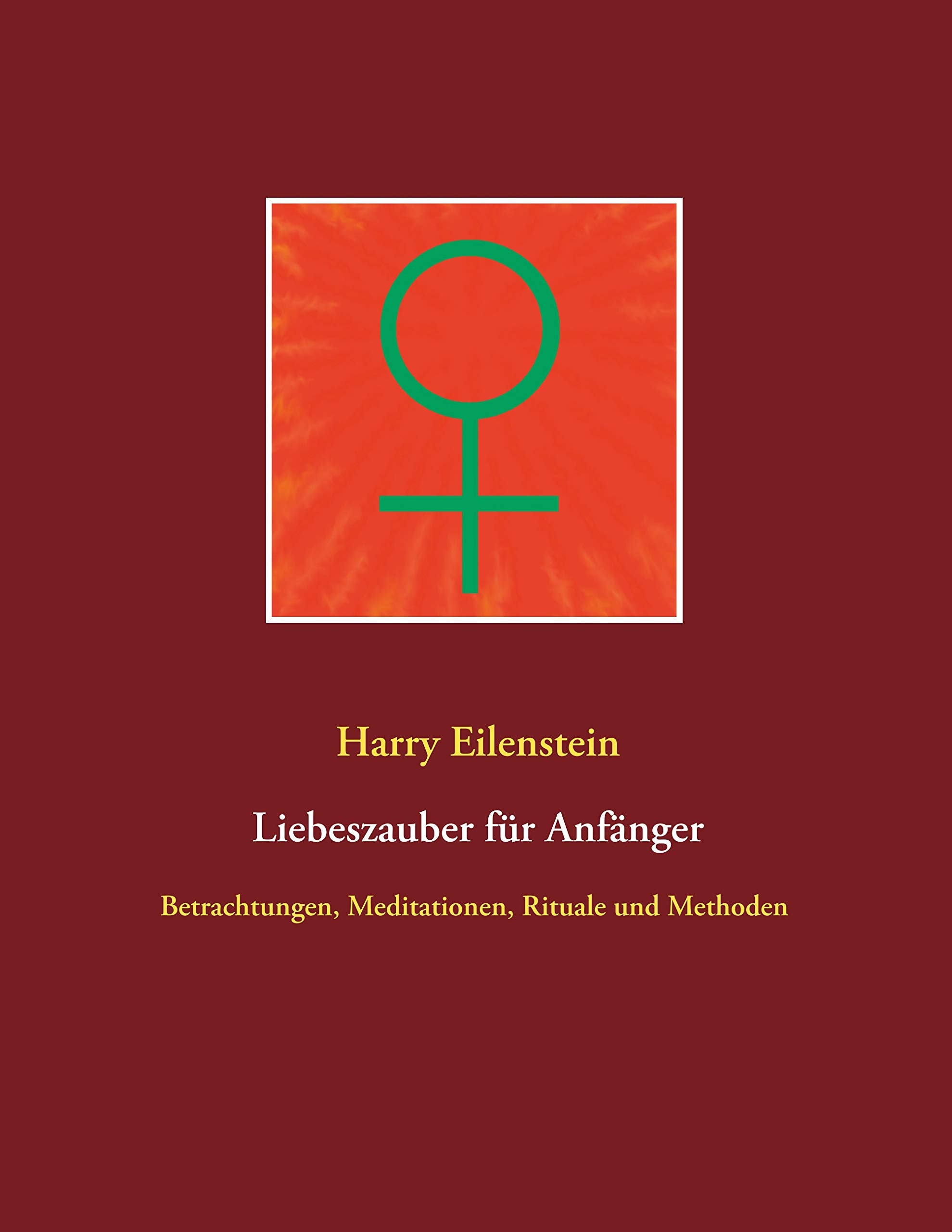 Liebeszauber für Anfänger Religion & Esotericism
