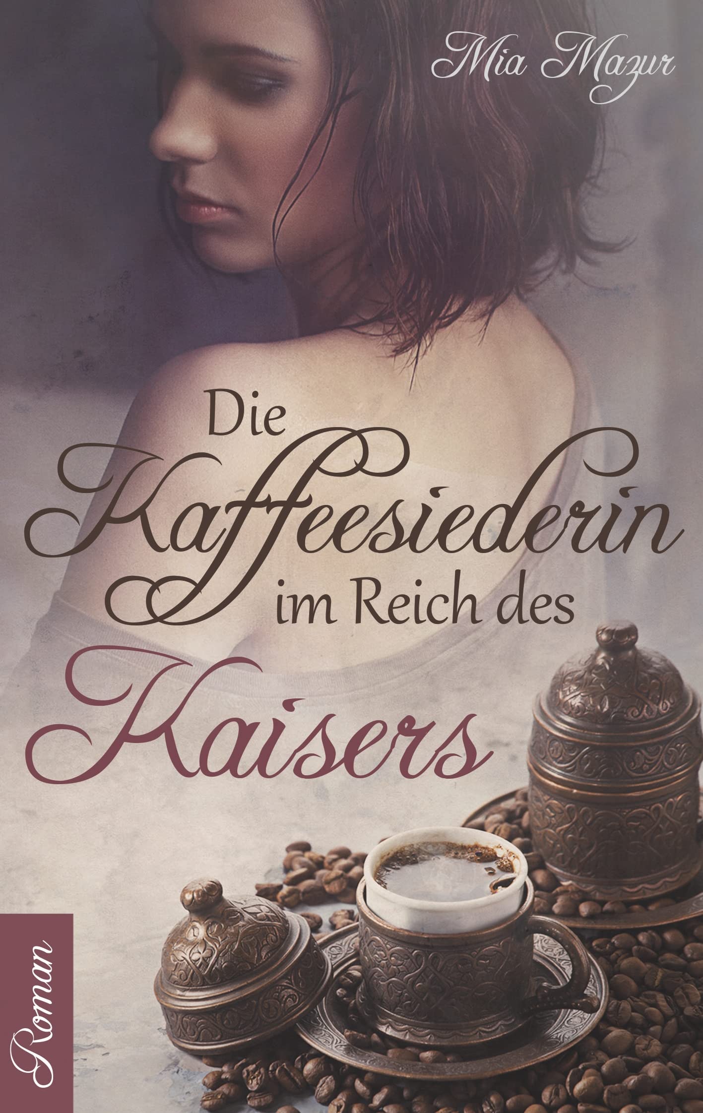 Die Kaffeesiederin: Im Reich des Kaisers (Grosse Türkenkrieg-Saga) Historical Fiction