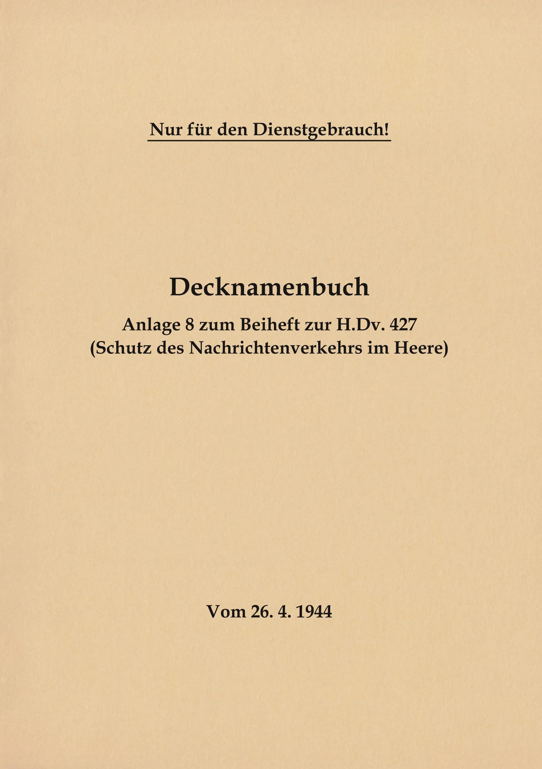 Decknamenbuch - Anlage 8 zum Beiheft zur H.Dv. 427 (Schutz des Nachrichtenverkehrs im Heere) Politics & History