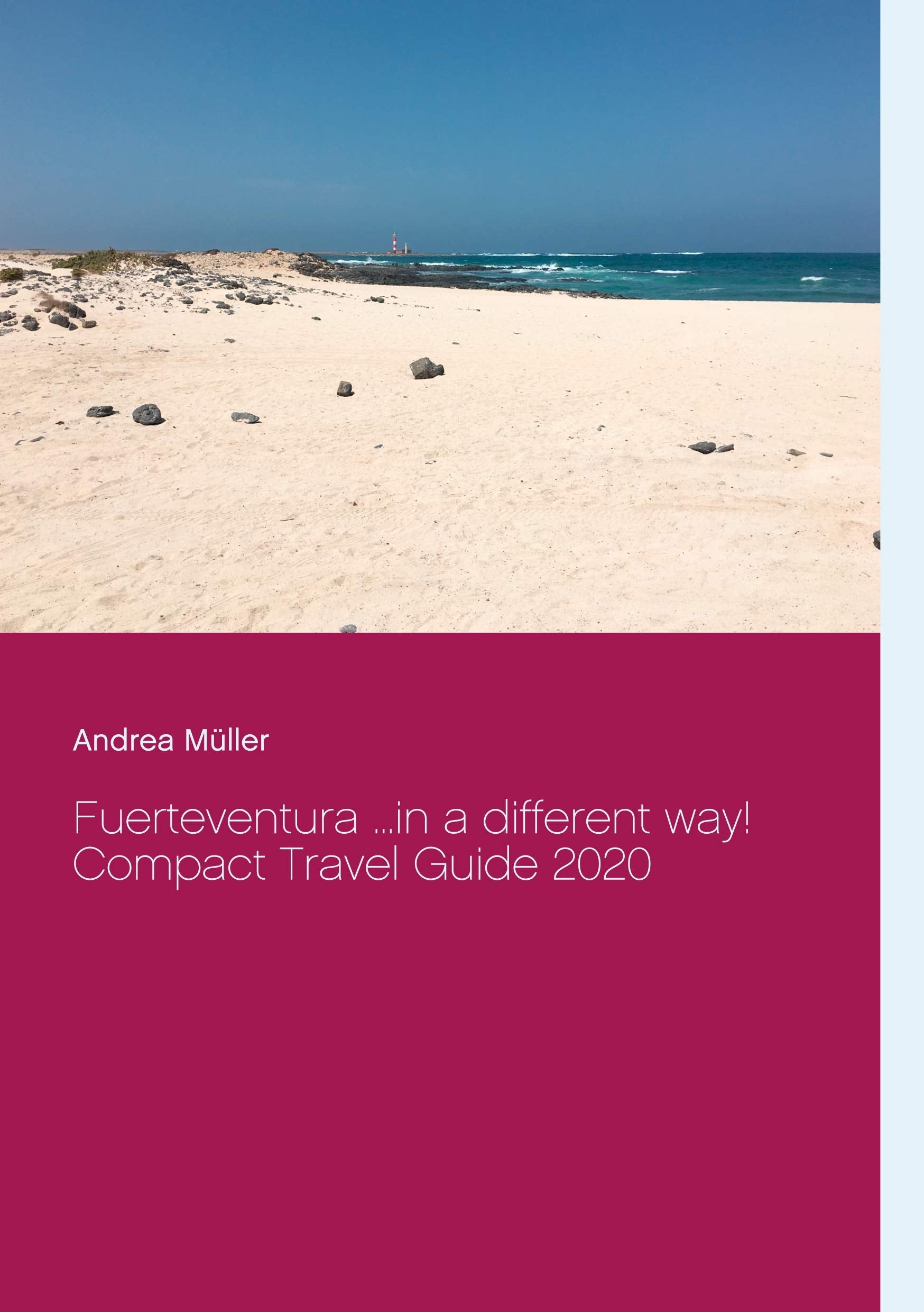 Fuerteventura ...in a different way!: Compact Travel Guide 2020 Leisure, Home & Garden