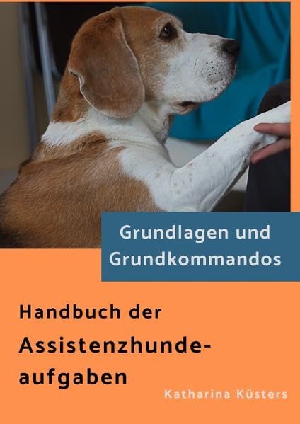 Handbuch der Assistenzhundeaufgaben: Teil 1 Grundlagen und Grundkommandos (Handbuch der Assistenzhundeausbildung) Psychology