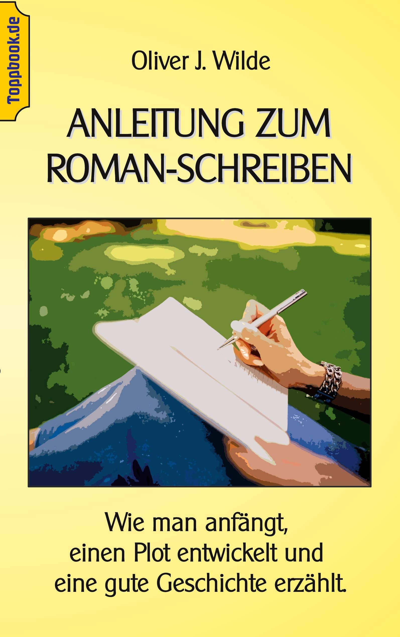 Anleitung zum Roman-Schreiben: Wie man anfängt, einen Plot entwickelt und eine gute Geschichte erzählt. (Toppbook Ratgeber, Band 8) Drama