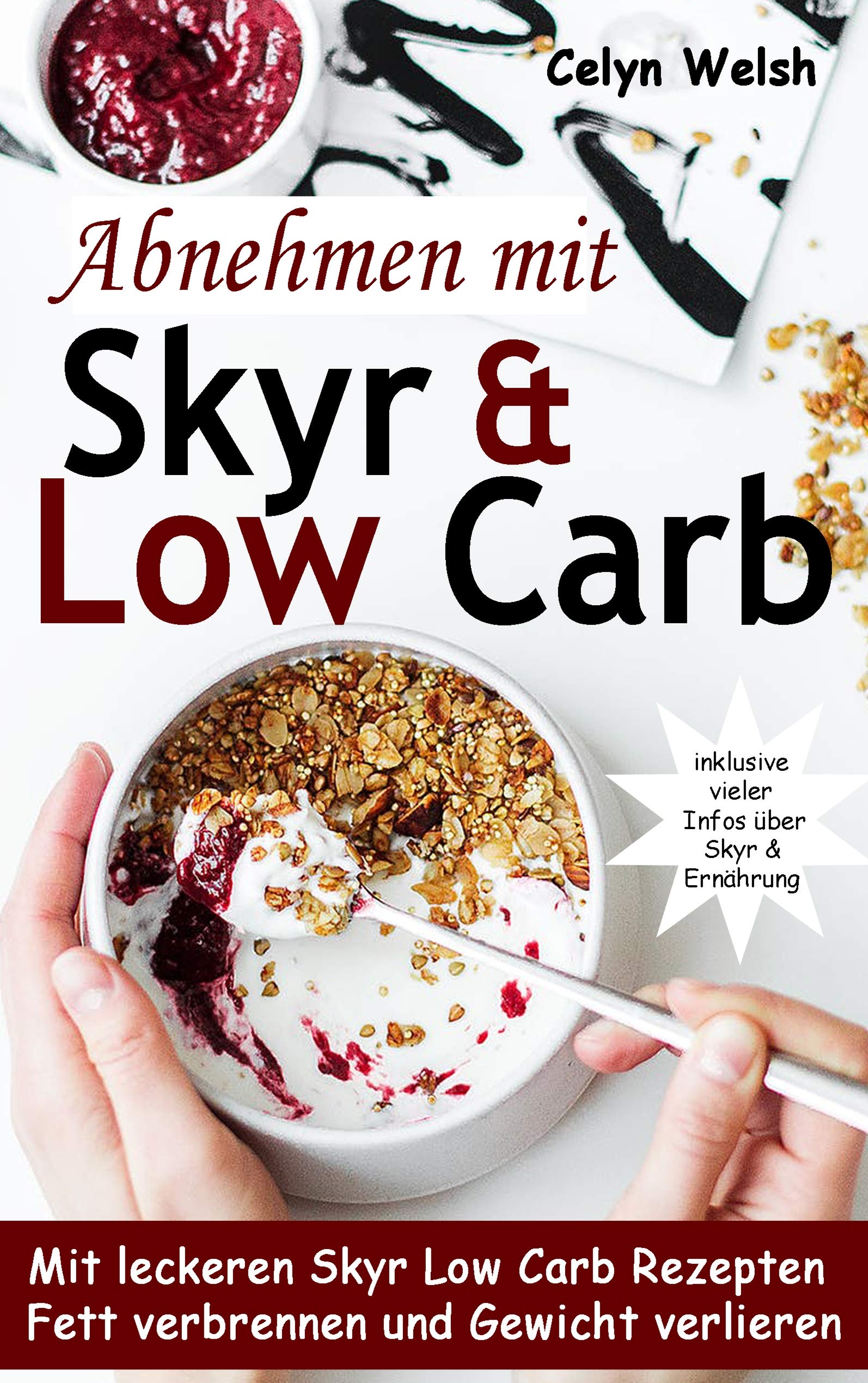 Abnehmen mit Skyr & Low Carb: Mit leckeren Skyr Low Carb Rezepten Fett verbrennen und Gewicht verlieren - inklusive vieler Infos über Skyr & Ernährung Leisure, Home & Garden