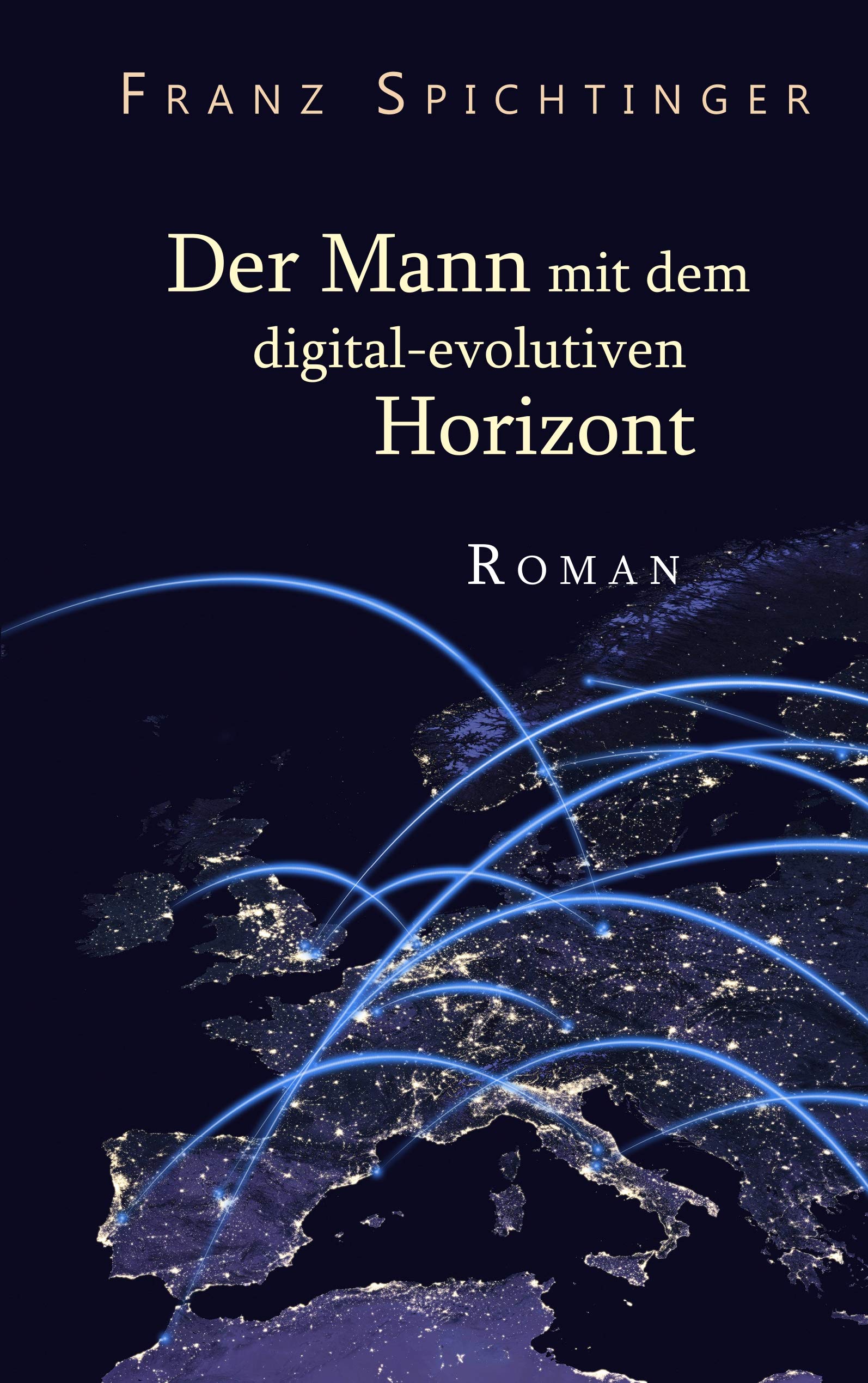 Der Mann mit dem digital-evolutiven Horizont: Roman Contemporary literature