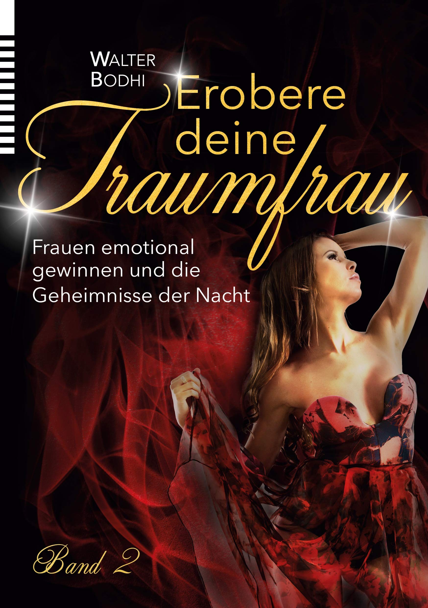 Erobere deine Traumfrau 2: Frauen emotional gewinnen und die Geheimnisse der Nacht Partnership & Love