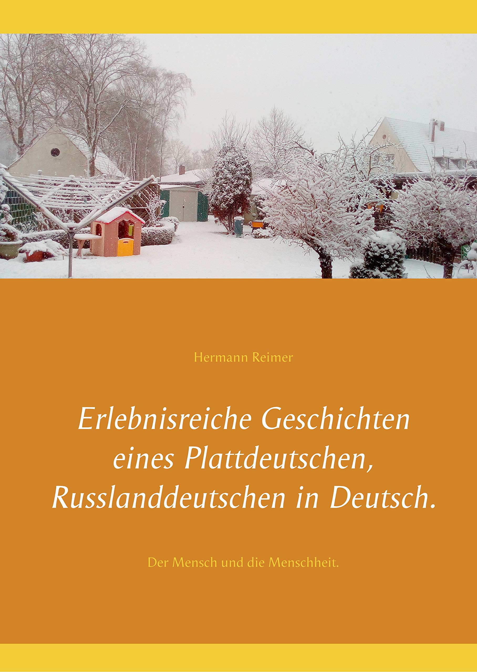 Erlebnisreiche Geschichten eines Plattdeutschen, Russlanddeutschen in Deutsch.: Der Mensch und die Menschheit. Personalities