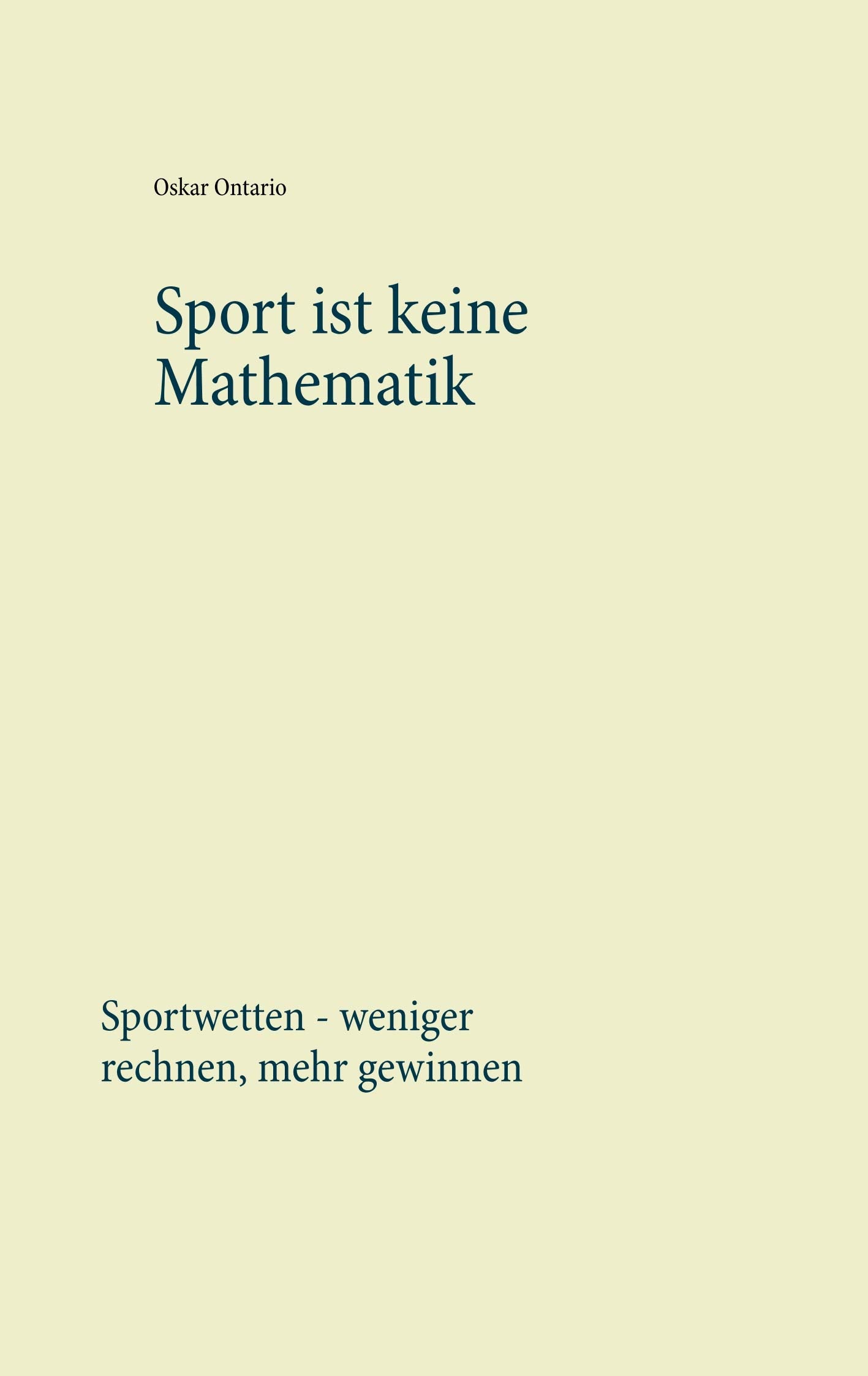 Sport ist keine Mathematik: Sportwetten - weniger rechnen, mehr gewinnen Leisure & Fun