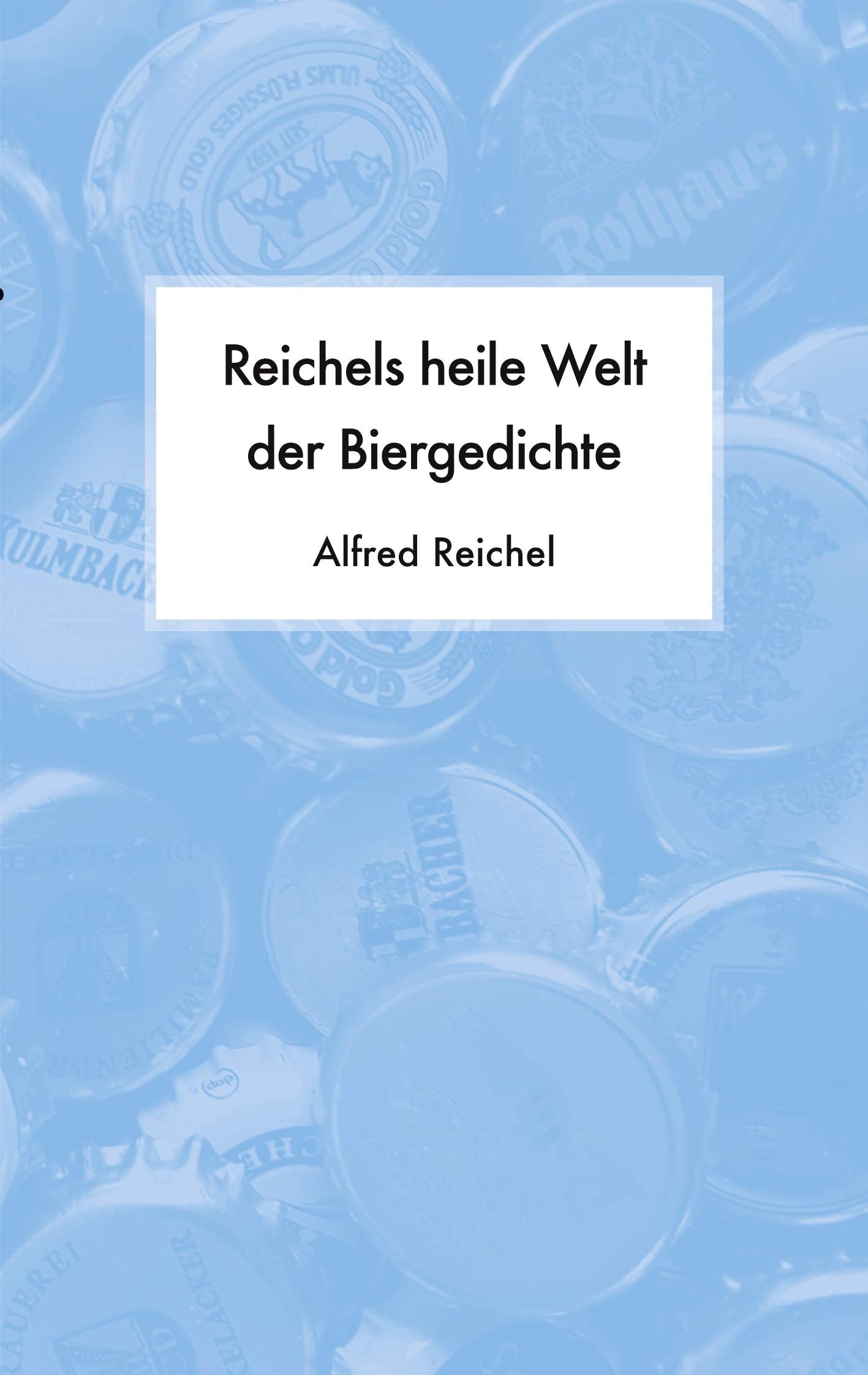 Reichels heile Welt der Biergedichte book