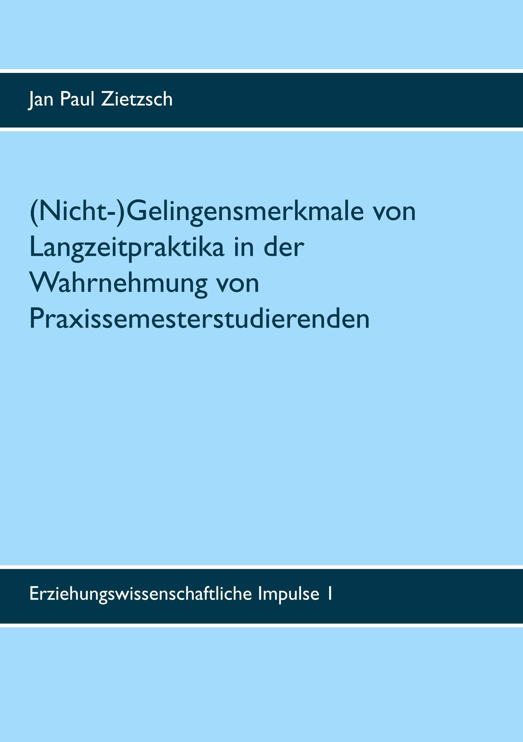 (Nicht-)Gelingensmerkmale von Langzeitpraktika in der Wahrnehmung von Praxissemesterstudierenden: Eine Interviewstudie zum Kompetenzbereich ... Münster (Erziehungswissenschaftliche Impulse) Business, Finance & Career