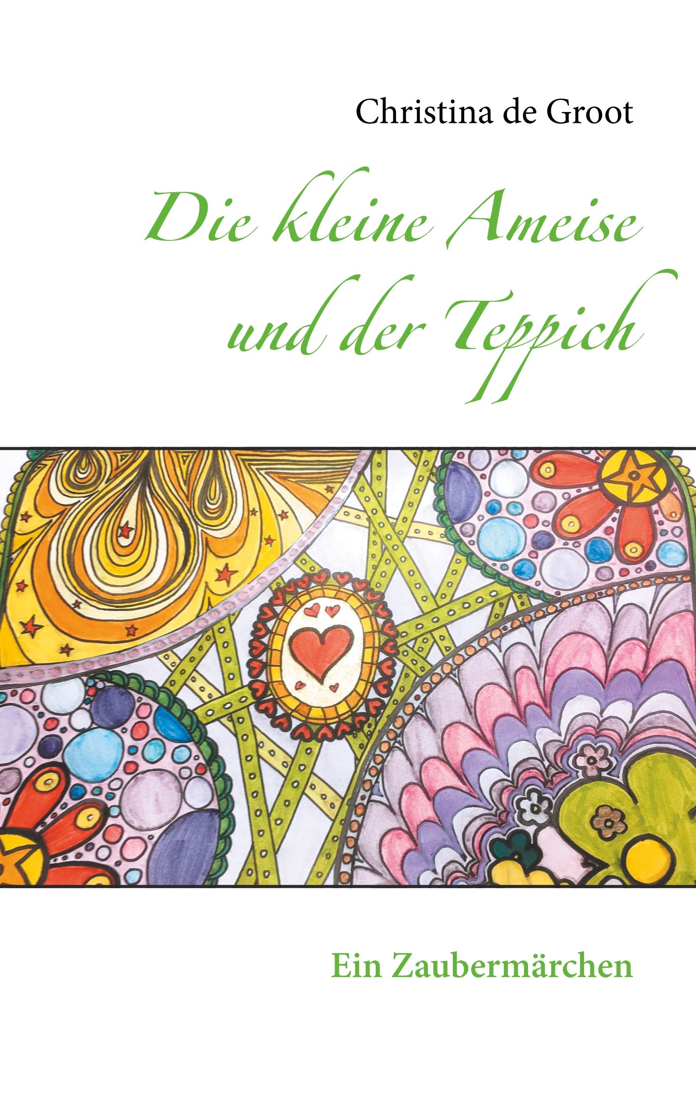 Die kleine Ameise und der Teppich: Ein Zaubermärchen Fairy Tales & Legends