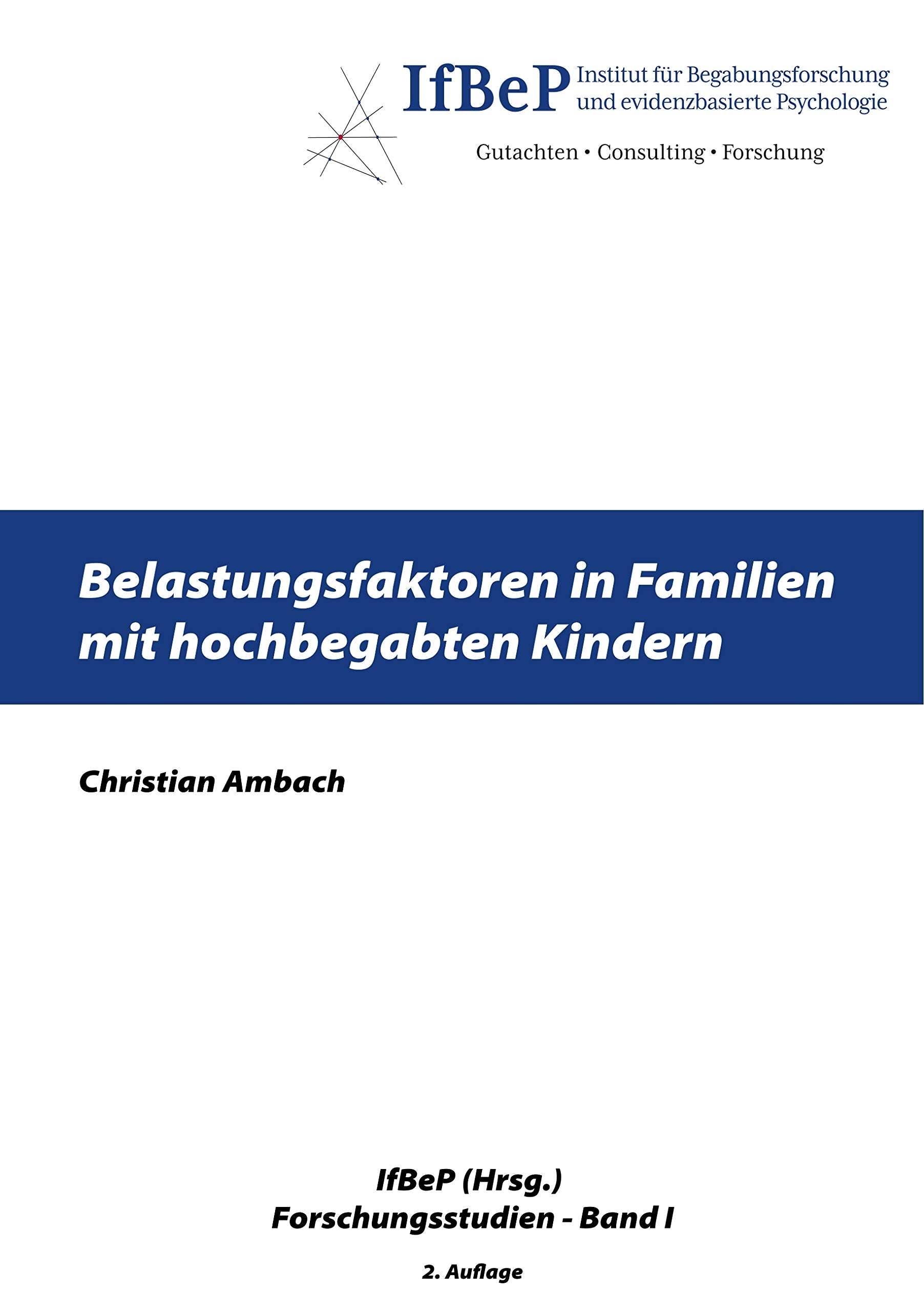 Belastungsfaktoren in Familien mit hochbegabten Kindern (IfBeP Forschungsergebnisse) Medicine