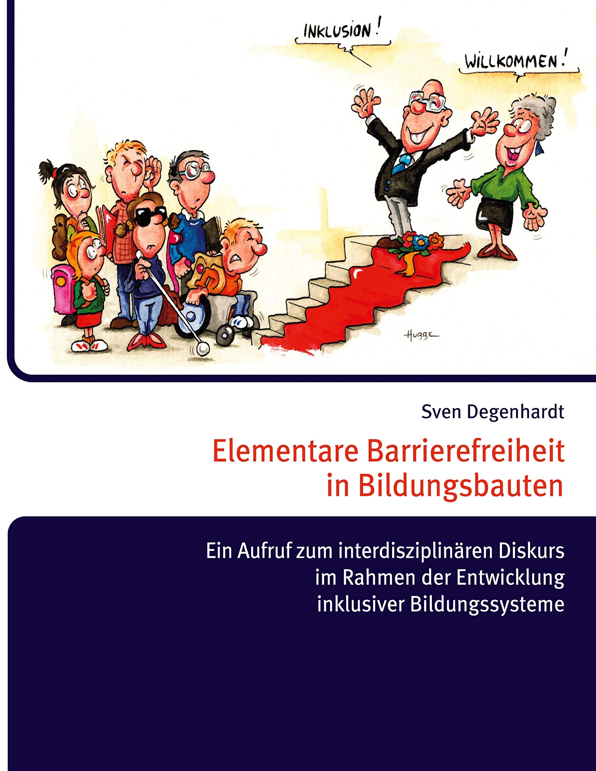 Elementare Barrierefreiheit in Bildungsbauten - Ein Aufruf zum interdisziplinären Diskurs im Rahmen der Entwicklung inklusiver Bildungssysteme Education & Training