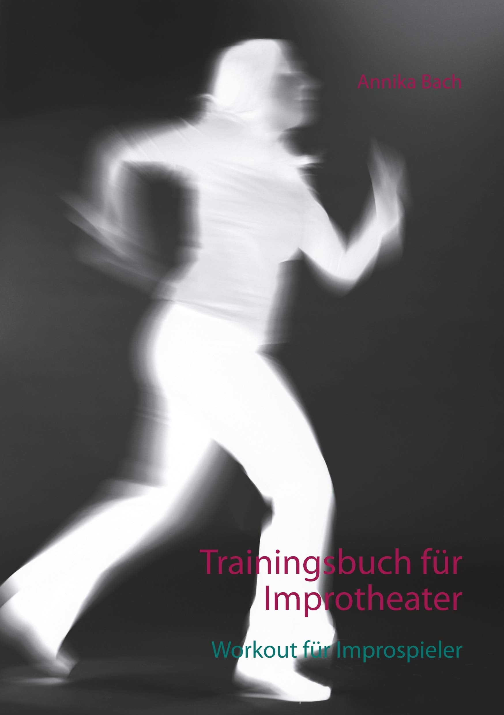 Trainingsbuch für Improtheater: Workout für Improspieler Media & Communication
