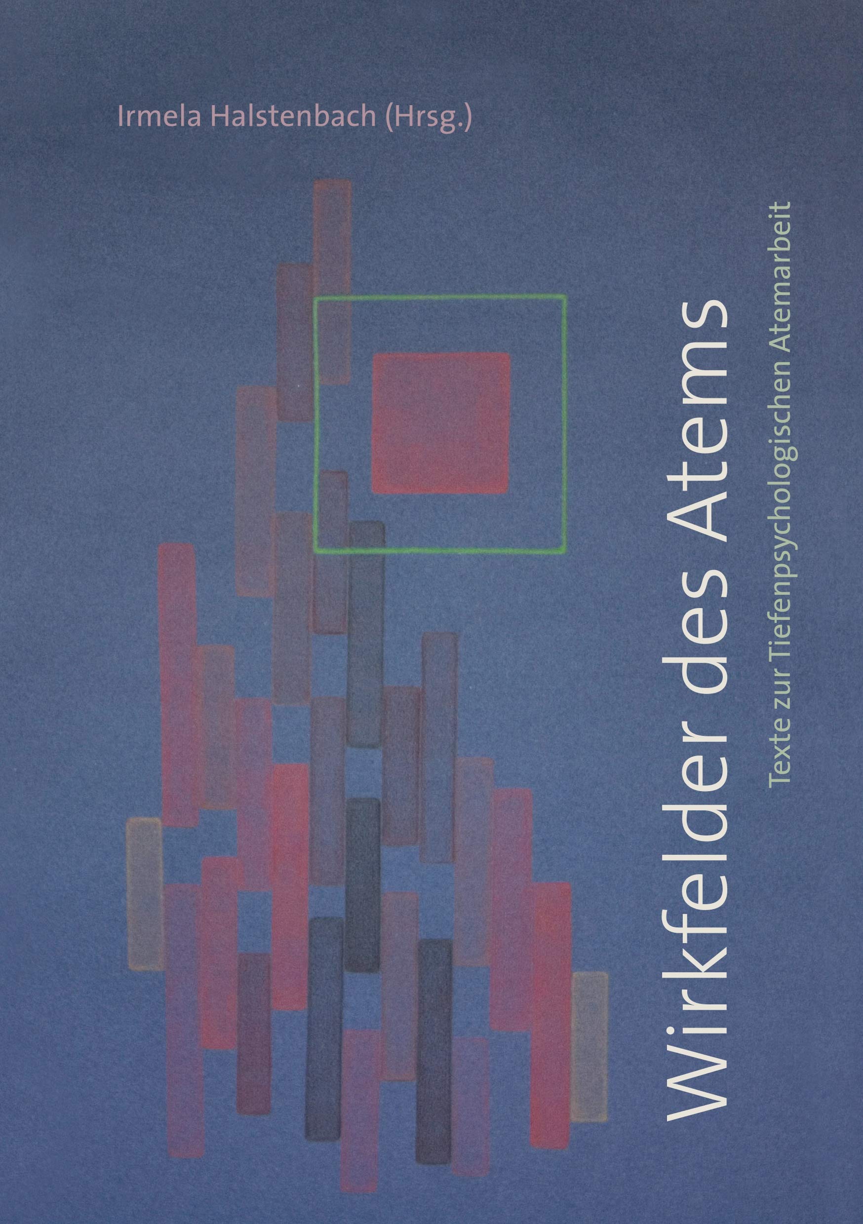 Wirkfelder des Atems: Texte zur Tiefenpsychologischen Arbeit Psychology