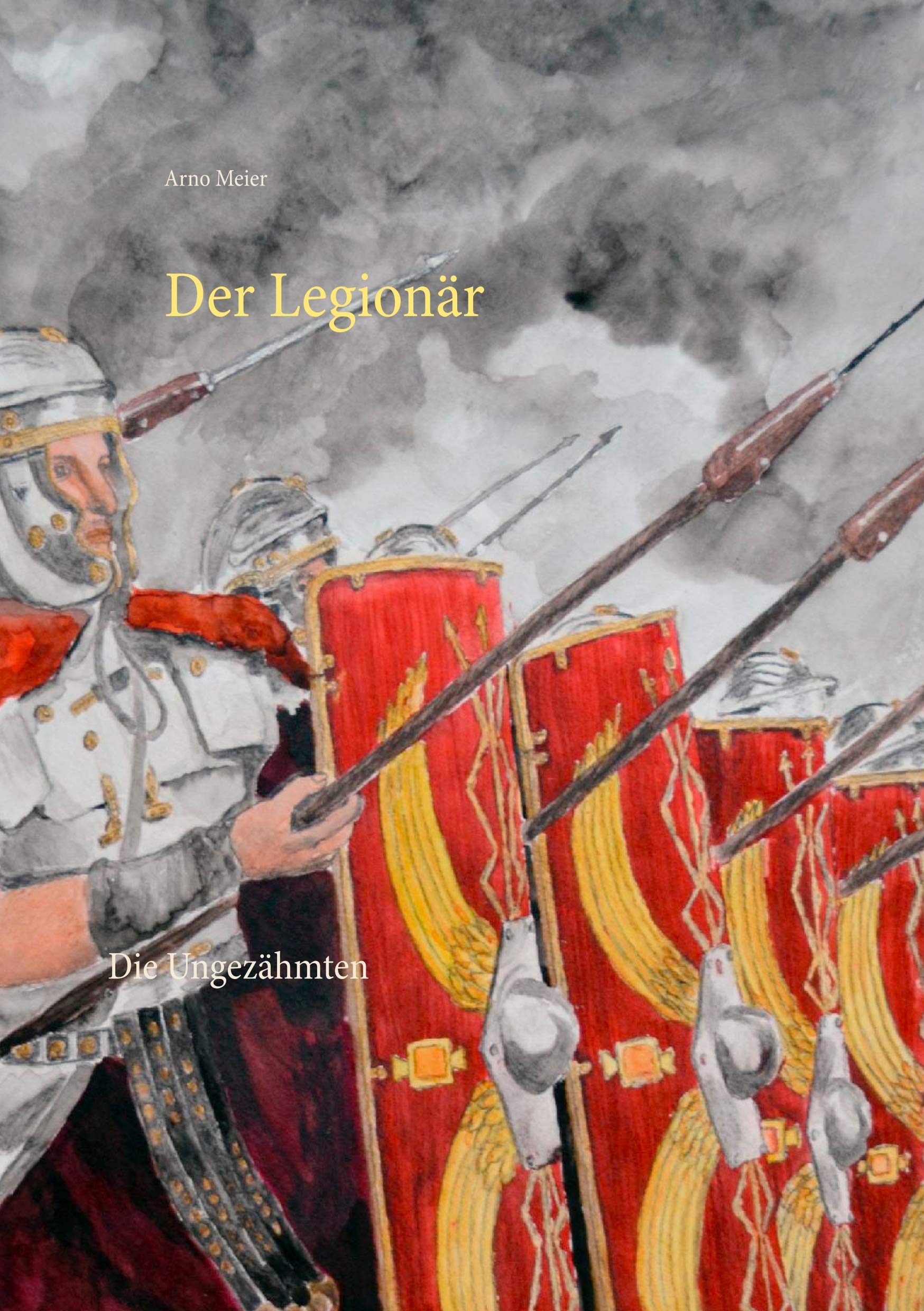 Der Legionär: Die Ungezähmten (Der Legionär Caesars, Band 1) Historical Fiction