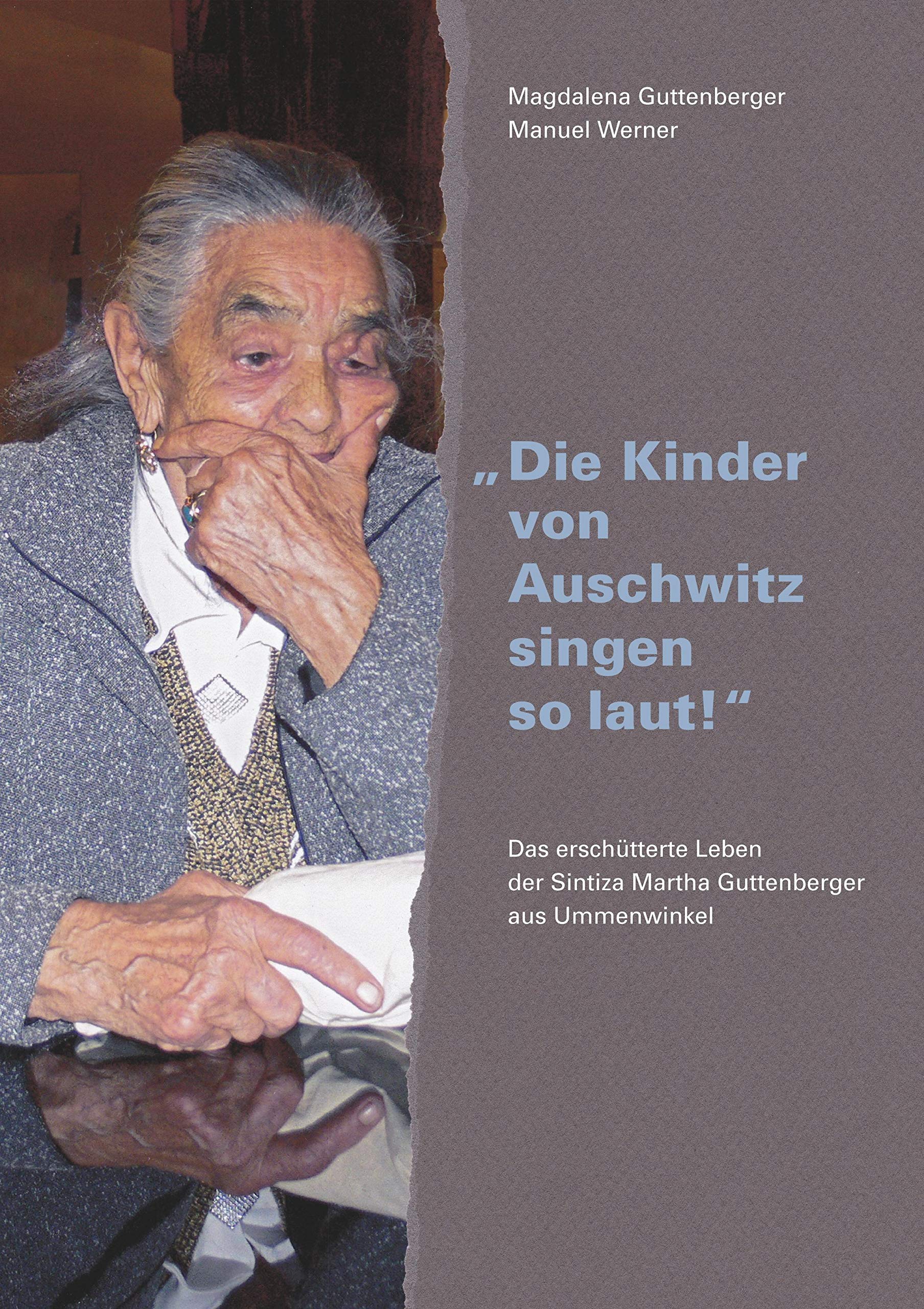 "Die Kinder von Auschwitz singen so laut!": Das erschütterte Leben der Sintiza Martha Guttenberger aus Ummenwinkel Politics & Society Books
