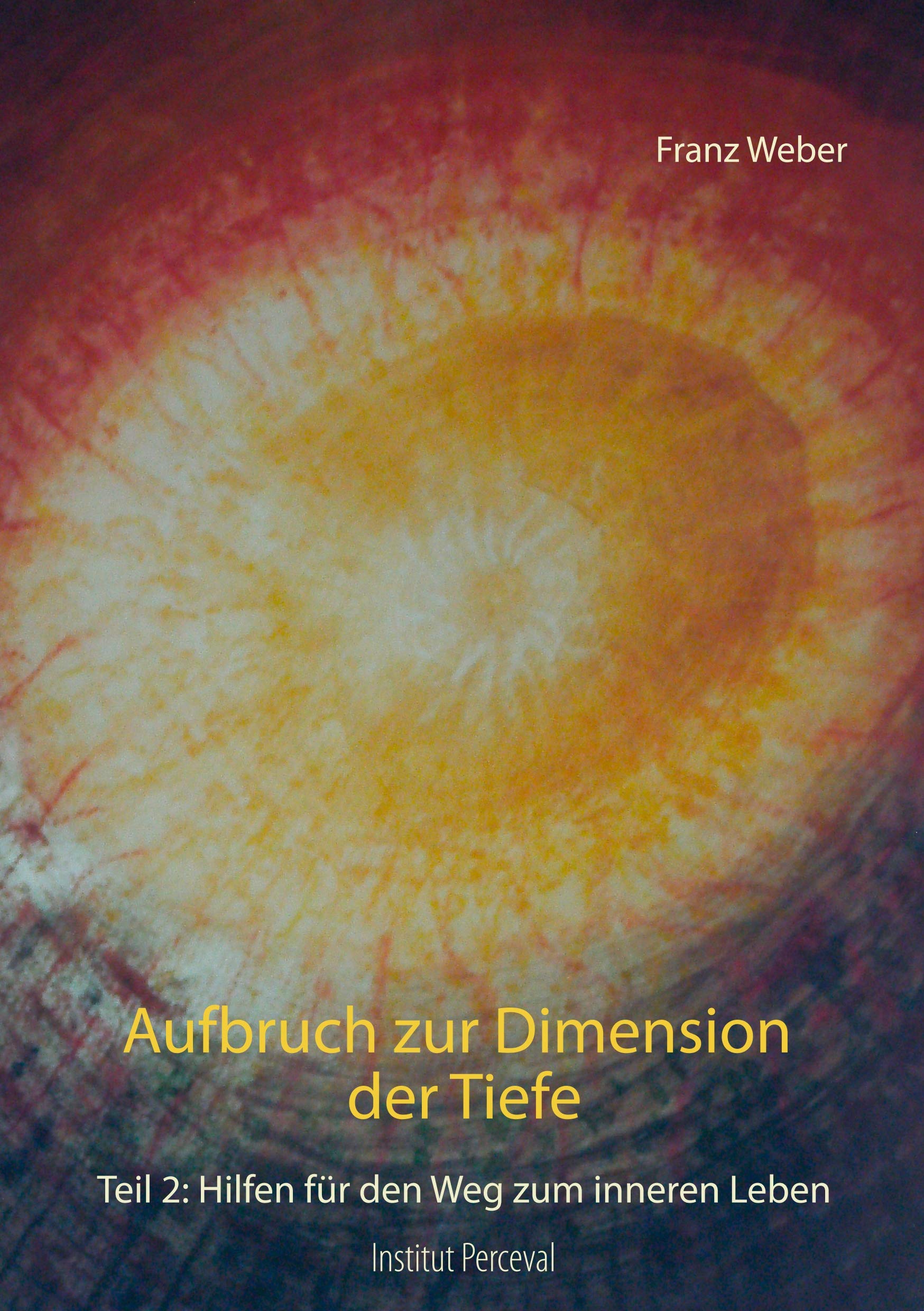 Aufbruch zur Dimension der Tiefe: Teil 2: Hilfen für den Weg zum inneren Leben Lifestyle