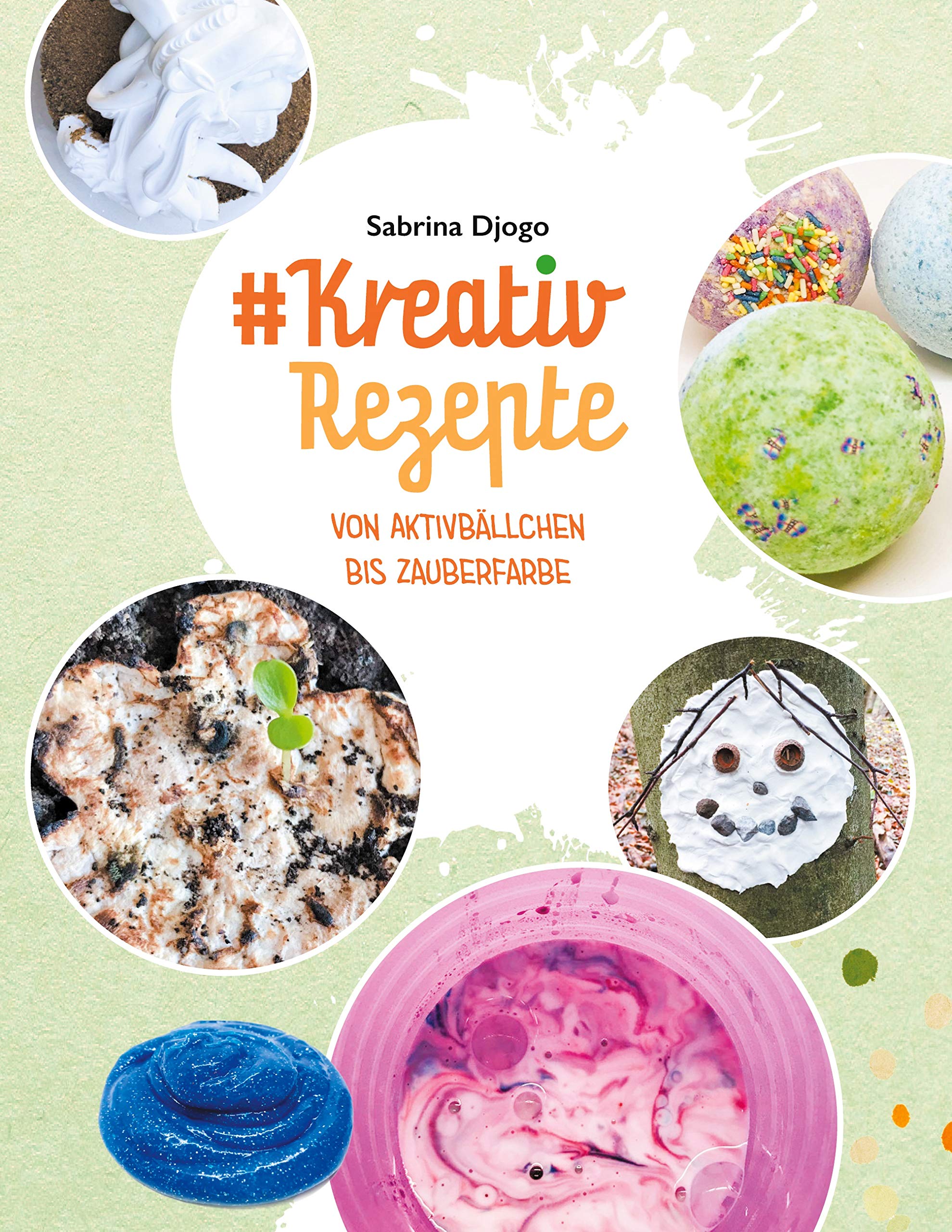 #Kreativ Rezepte: von Aktivbällchen bis Zauberfarbe (#Reihe Kreativ Ideen für Kinder, Band 1) Parents & Children