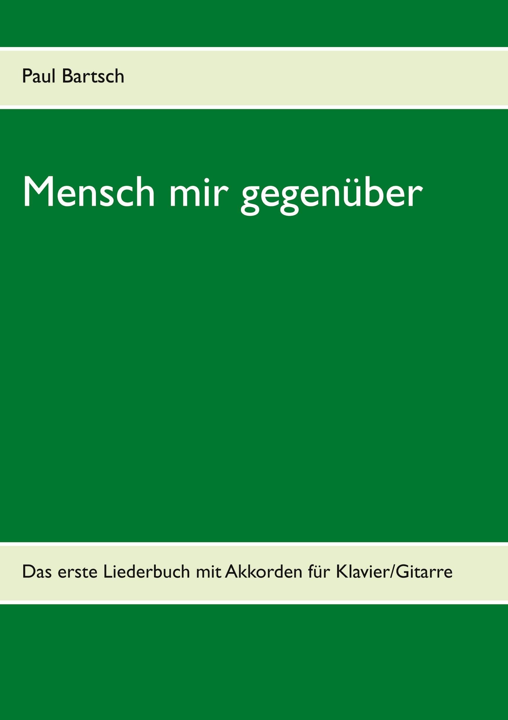 Mensch mir gegenüber: Das erste Liederbuch mit Akkorden für Klavier/Gitarre Poetry