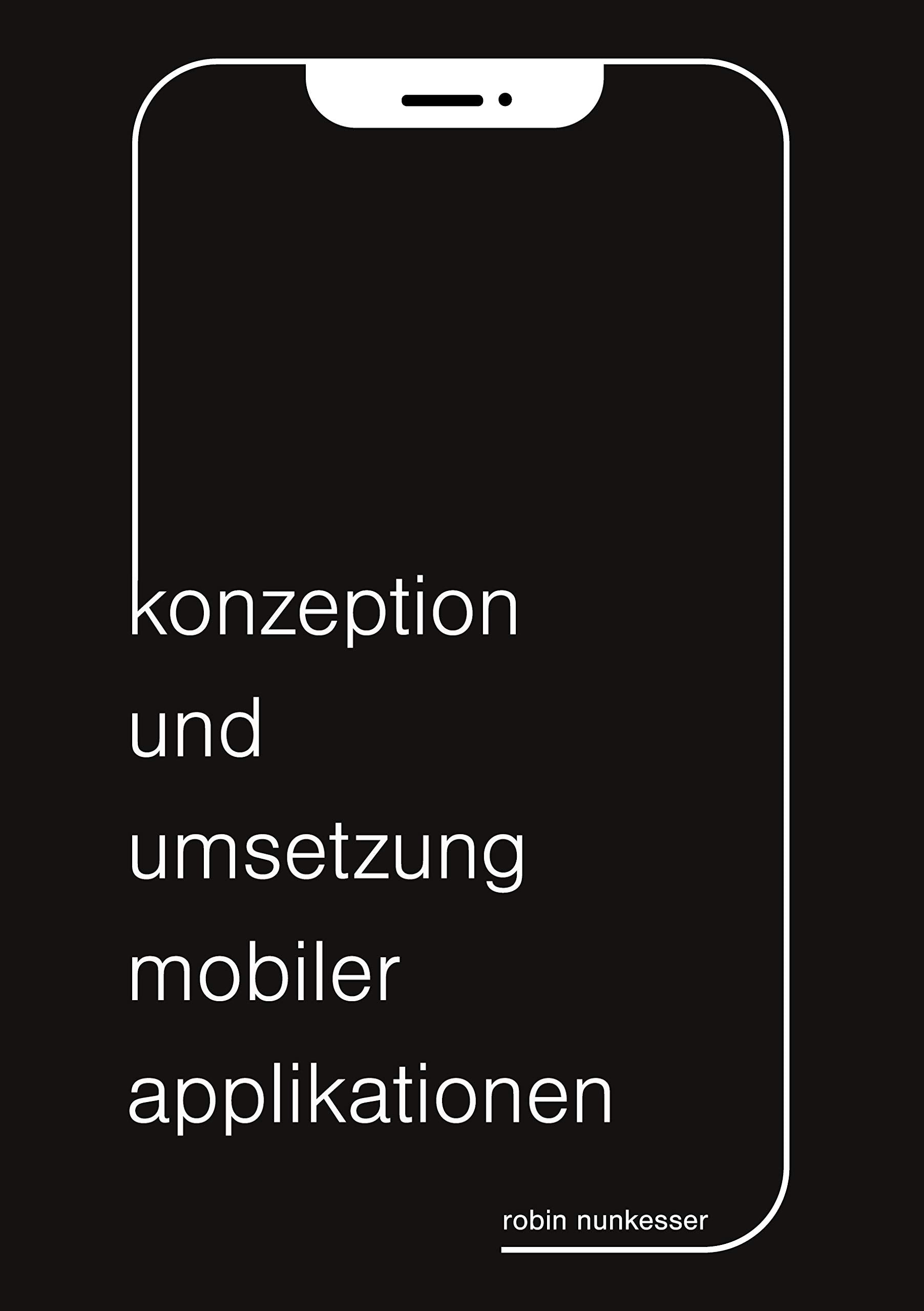 Konzeption und Umsetzung mobiler Applikationen: iOS, Android, Xamarin und Flutter Computer Science