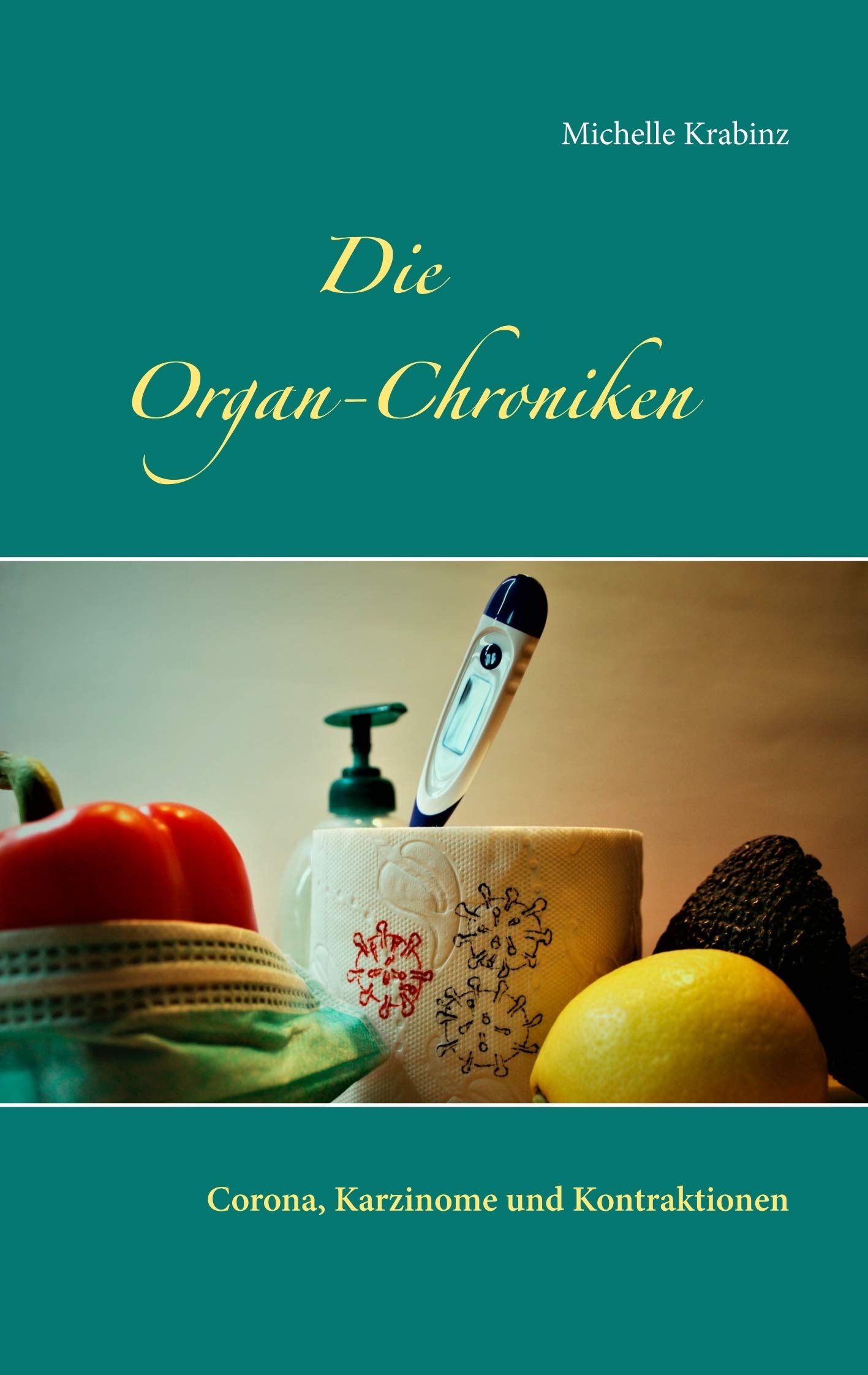 Die Organ-Chroniken: Corona, Karzinome und Kontraktionen Essays & Short Stories