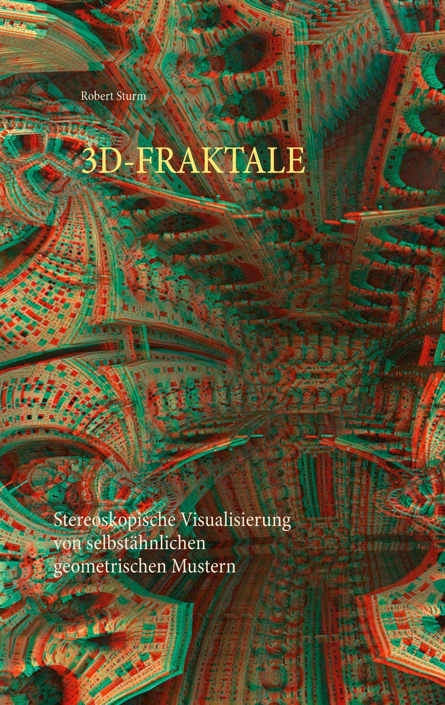3D-FRAKTALE: Stereoskopische Visualisierung von selbstähnlichen geometrischen Mustern Mathematics