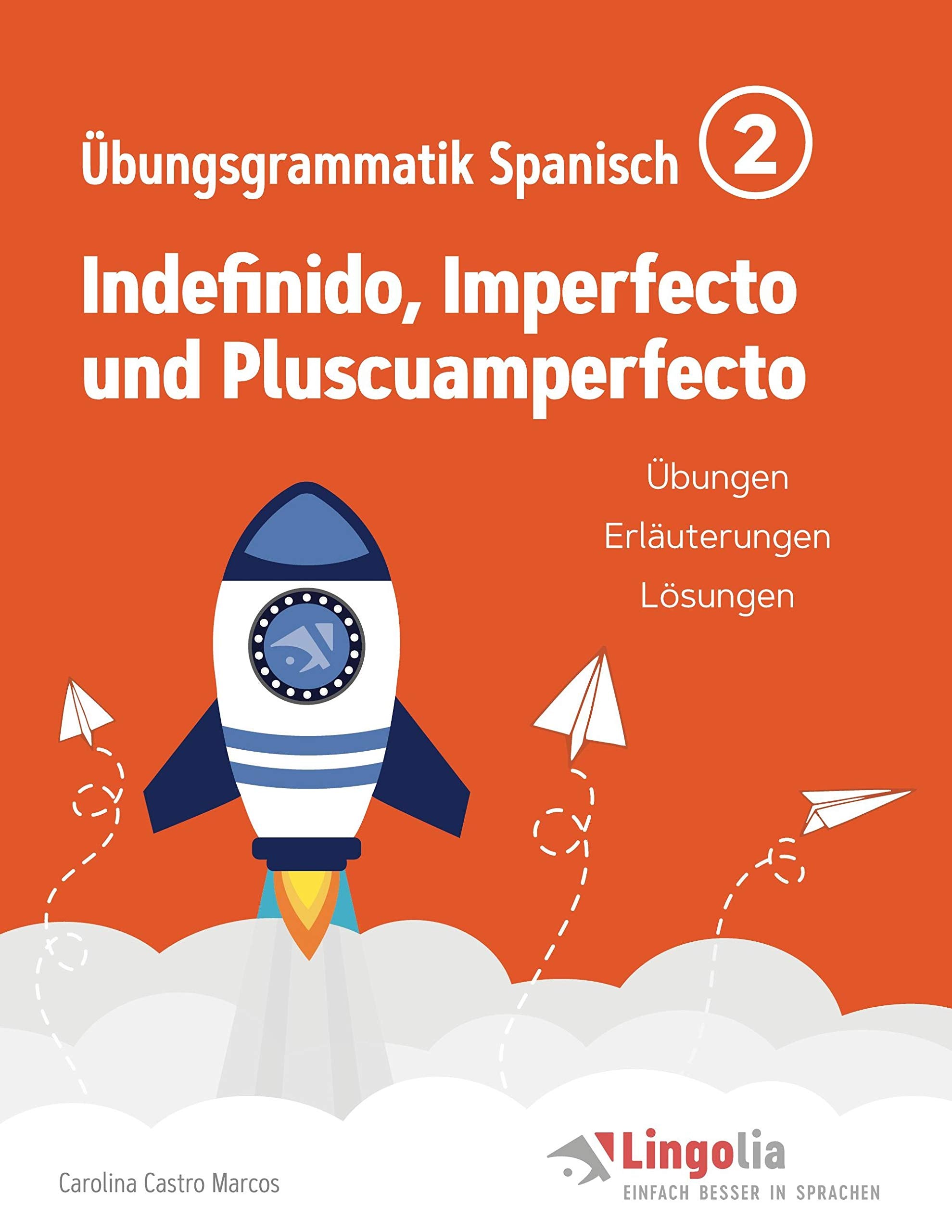 Lingolia Übungsgrammatik Spanisch Teil 2: Indefinido, Imperfecto und Pluscuamperfecto Foreign Languages ​​& Dictionaries