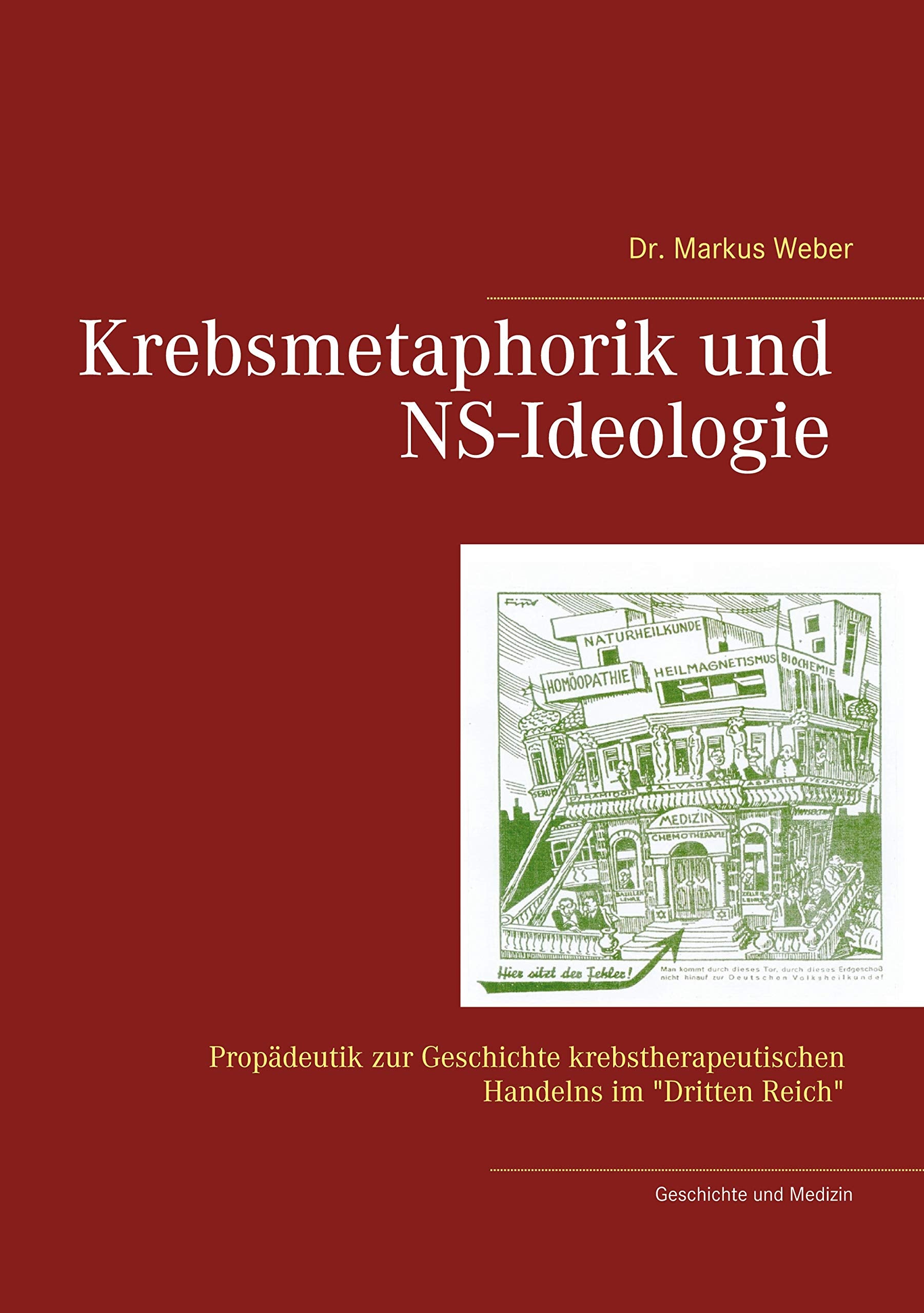 Krebsmetaphorik und NS-Ideologie: Propädeutik zur Geschichte krebstherapeutischen Handelns im "Dritten Reich" Politics & History